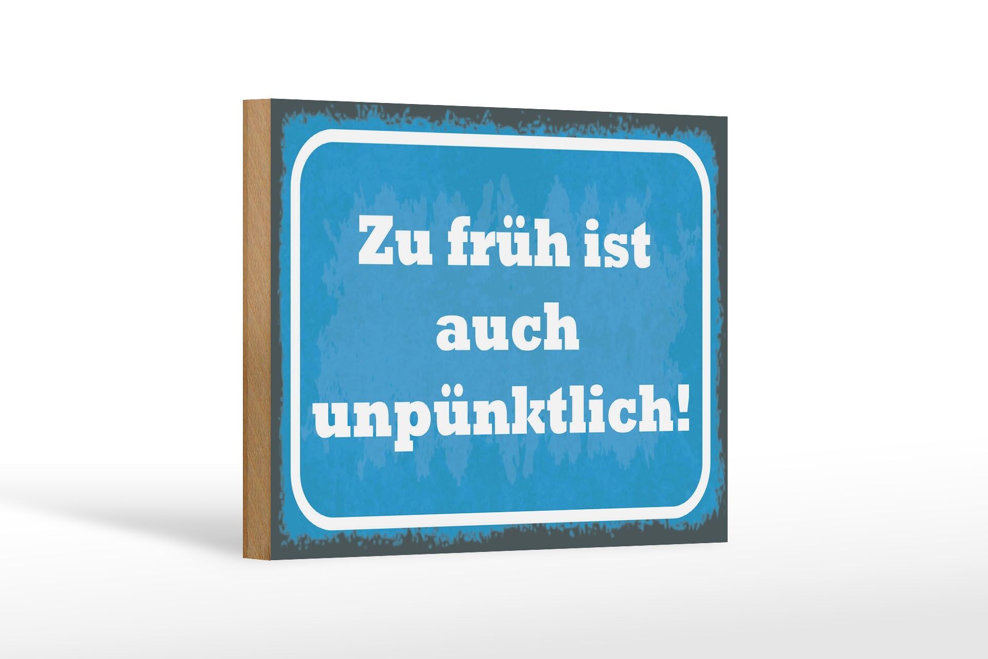 Holzschild Spruch 12x18 cm Zu früh ist auch unpünktlich Deko Schild