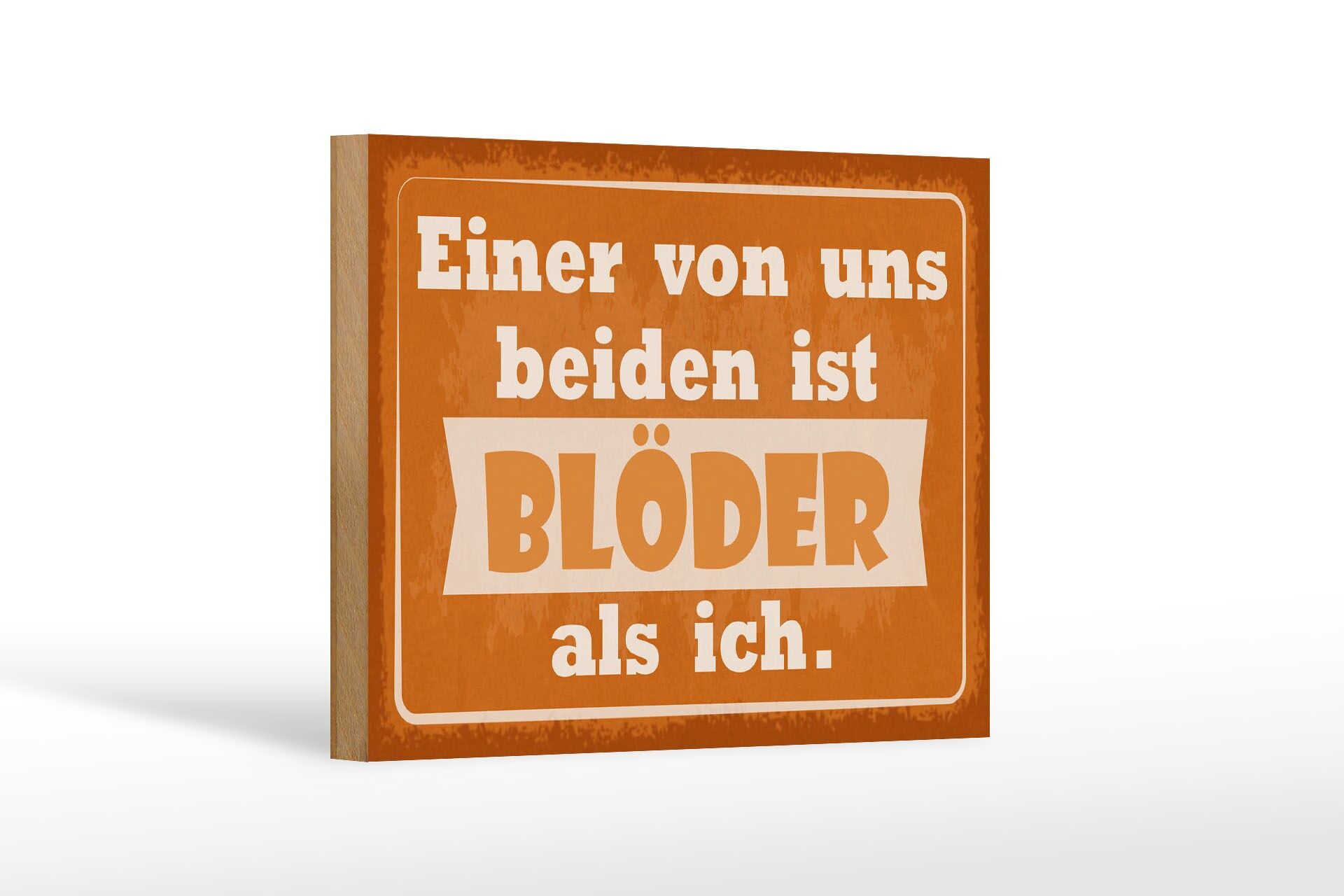 Holzschild Spruch 12x18 cm einer von uns beiden ist blöder als ich Deko Schild