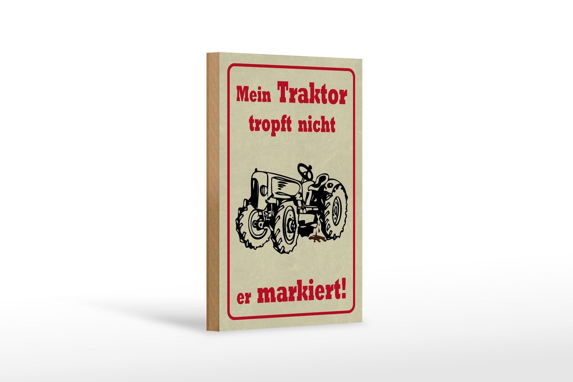 Holzschild Spruch 12x18 cm Mein Traktor tropft nicht er markiert