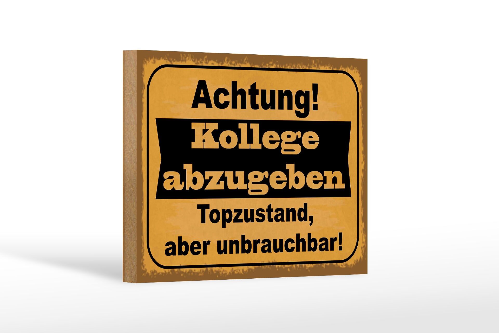 Holzschild Spruch 12x18 cm Achtung Kollege abzugeben Deko Schild