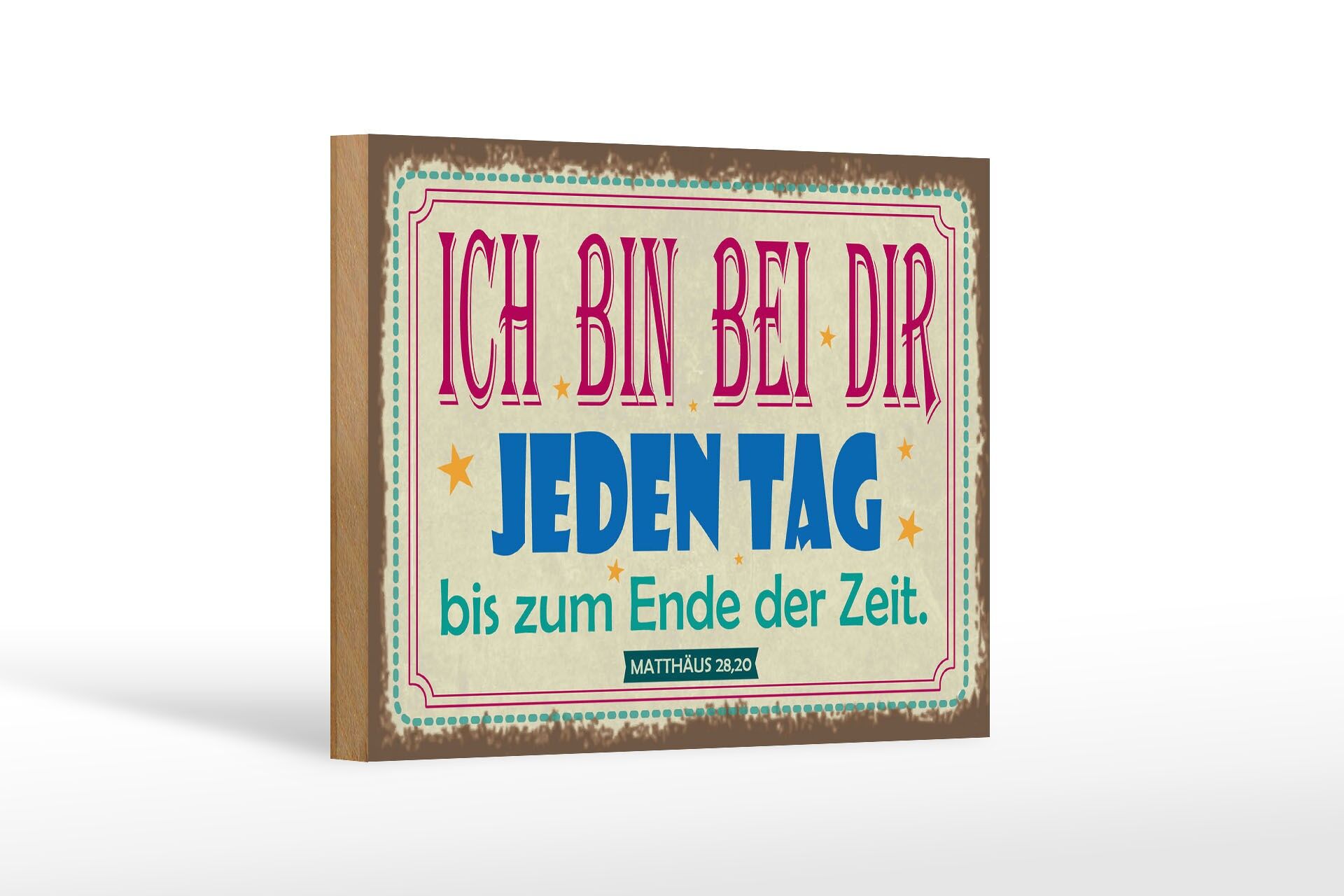 Holzschild Spruch 12x18 cm Ich bin bei dir jeden Tag bis zum Ende der Zeit