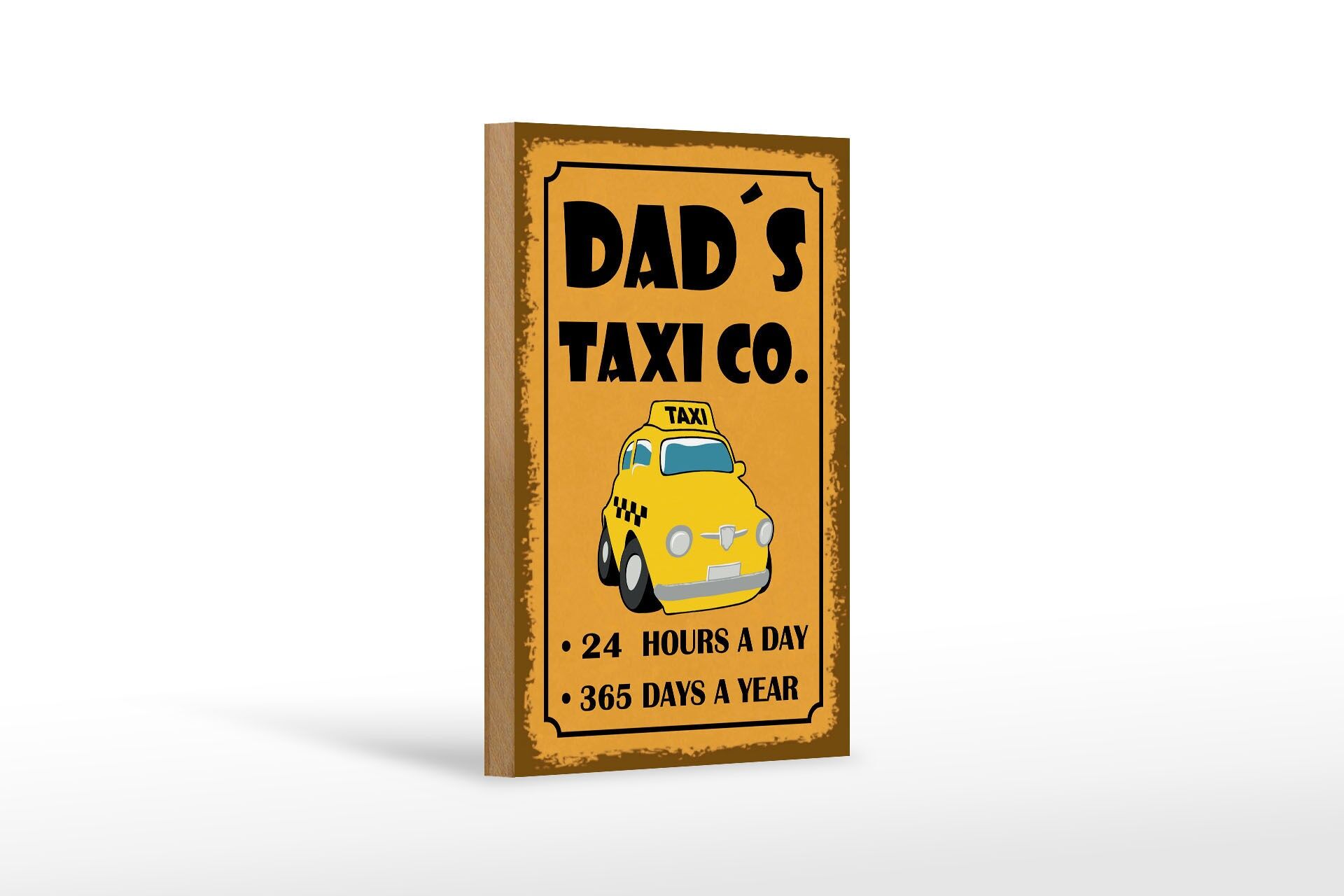 Holzschild Hinweis 12x18 cm Dads Taxi co. 24 hours a day Deko Schild