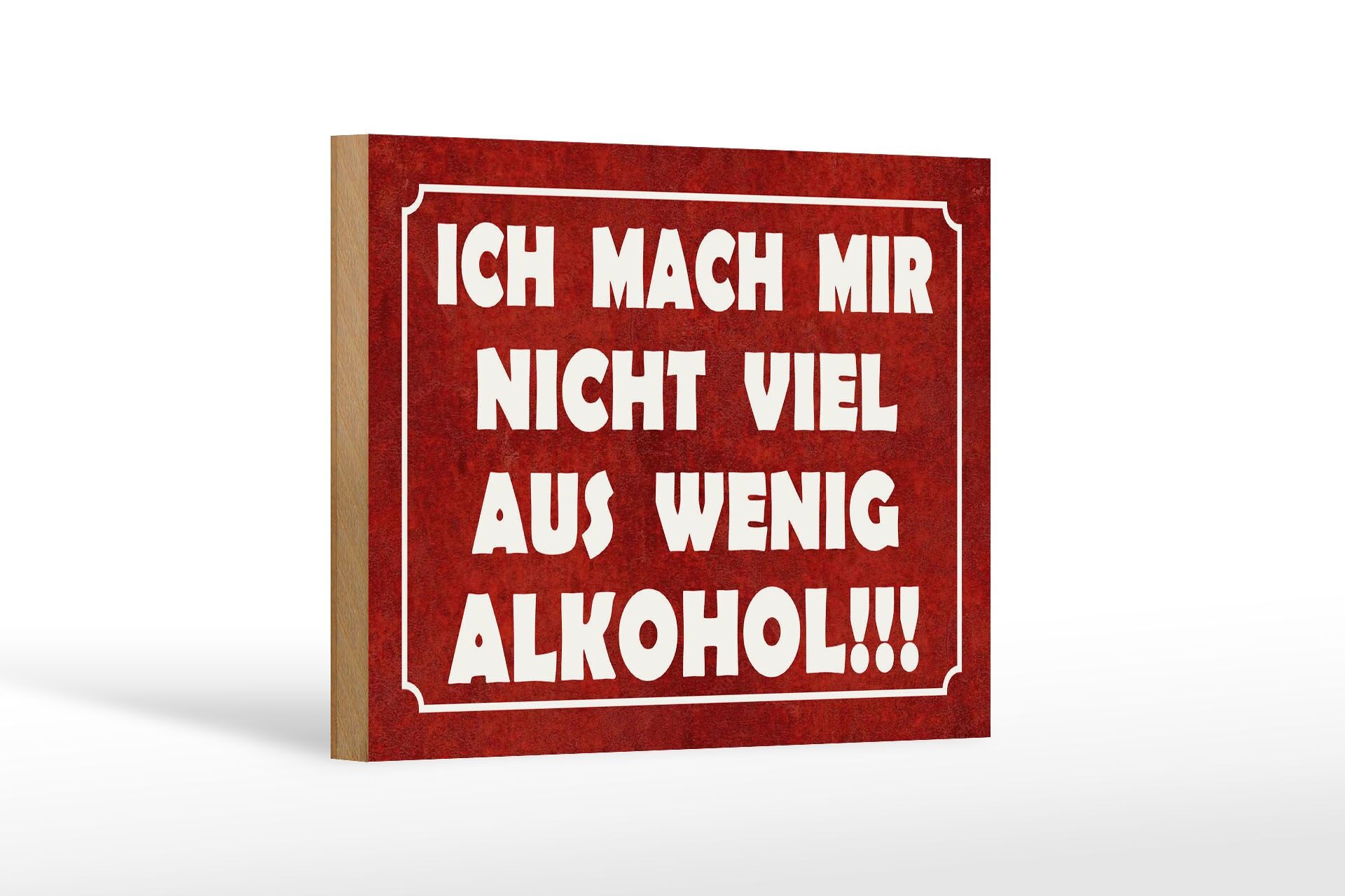 Holzschild Spruch 12x18 cm Mach mir nicht viel aus wenig Alkohol Deko Schild
