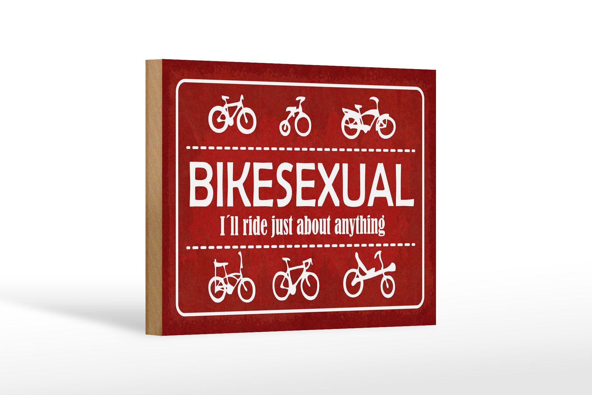Holzschild Fahrrad 12x18 cm Bikesexual Ill ride just about anything Deko Schild