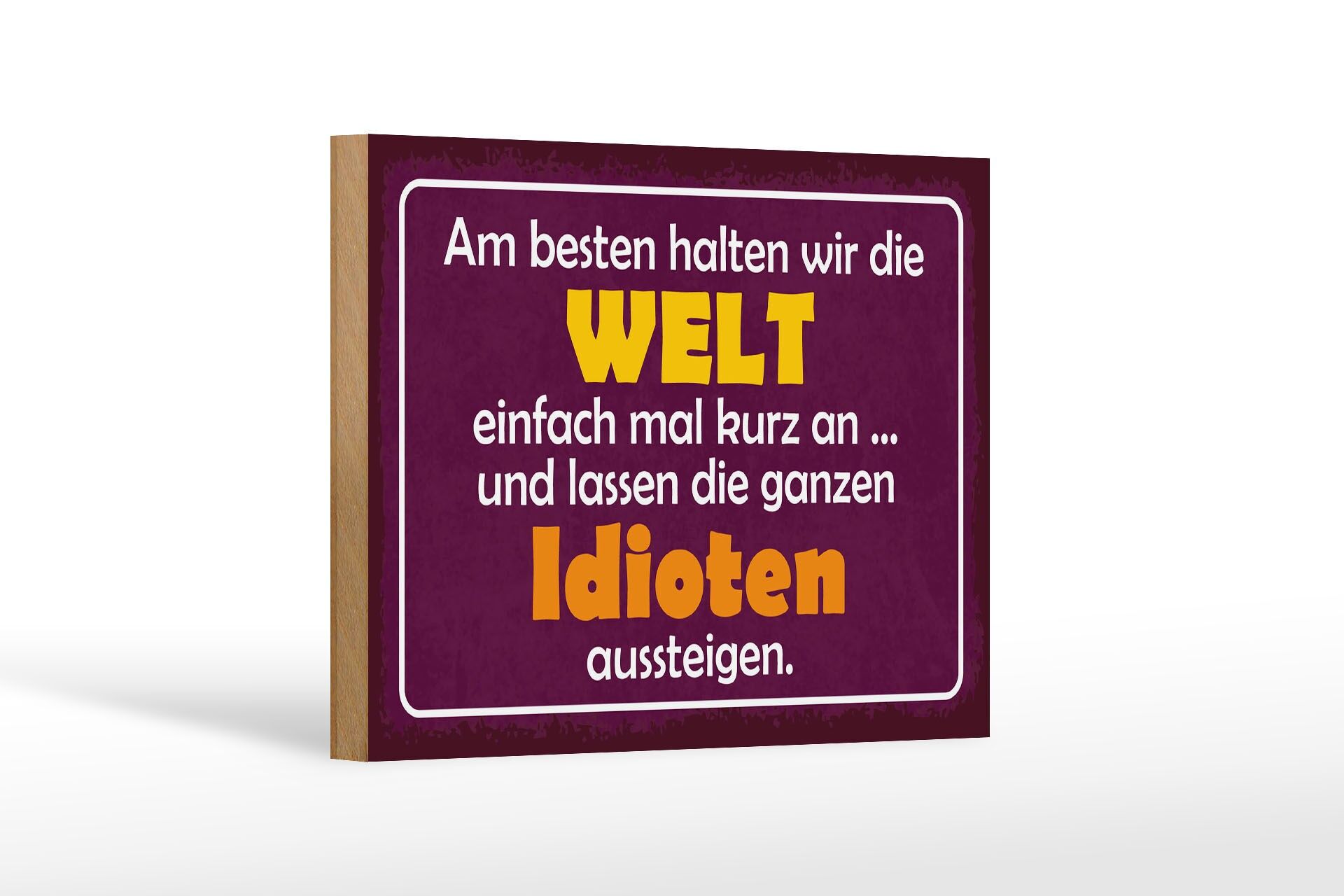 Holzschild Spruch 12x18 cm Am besten halten wir die Welt mal kurz an Deko