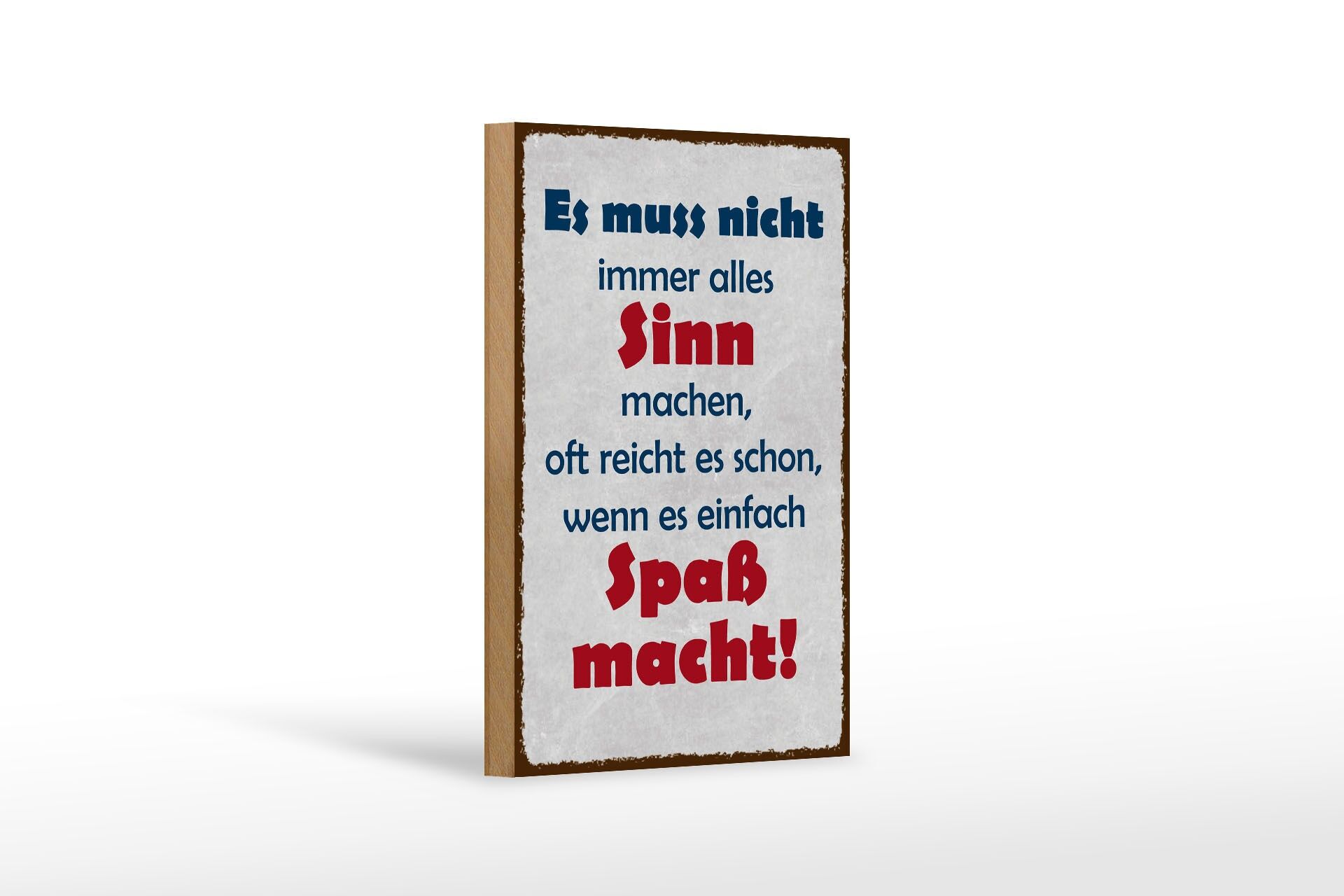 Holzschild Spruch 12x18 cm Es muss nicht immer alles Sinn machen Deko Schild
