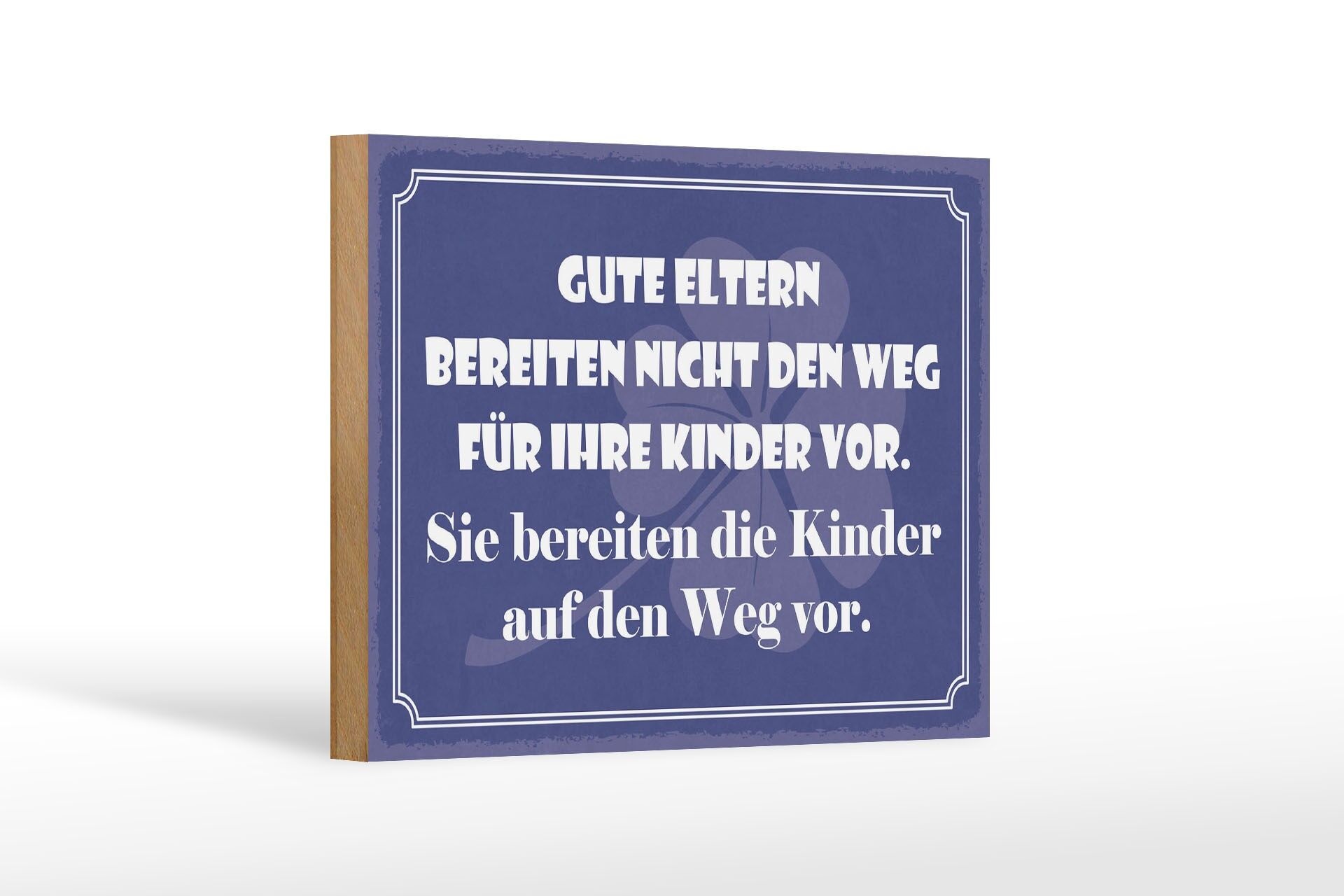 Holzschild Spruch 12x18 cm Gute Eltern bereiten die Kinder auf den Weg vor