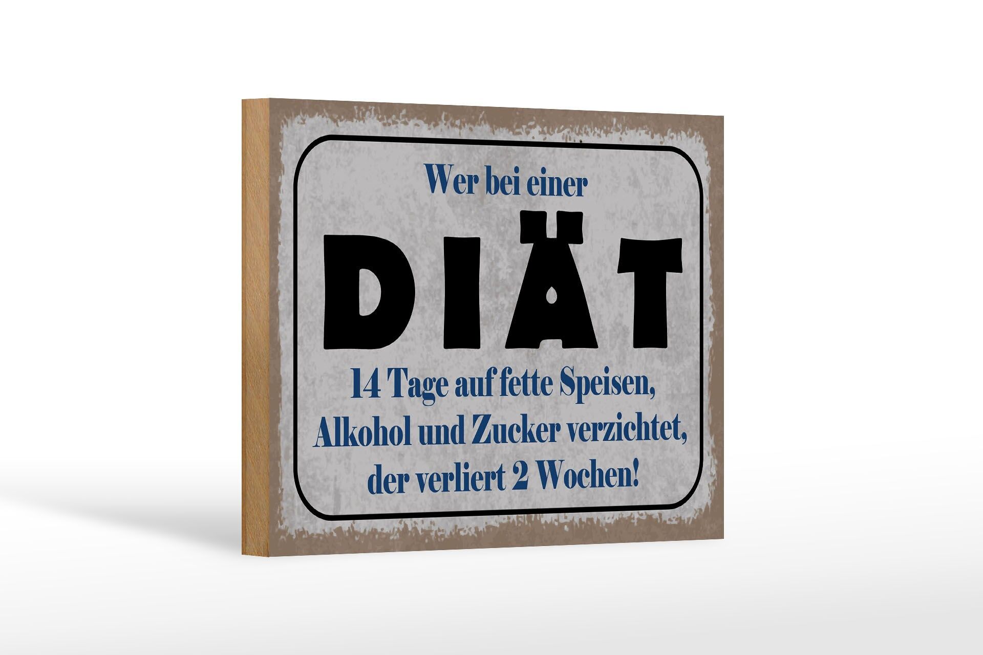 Holzschild Spruch 12x18 cm 14 Tage Diät verzichtet, der verliert 2 Wochen