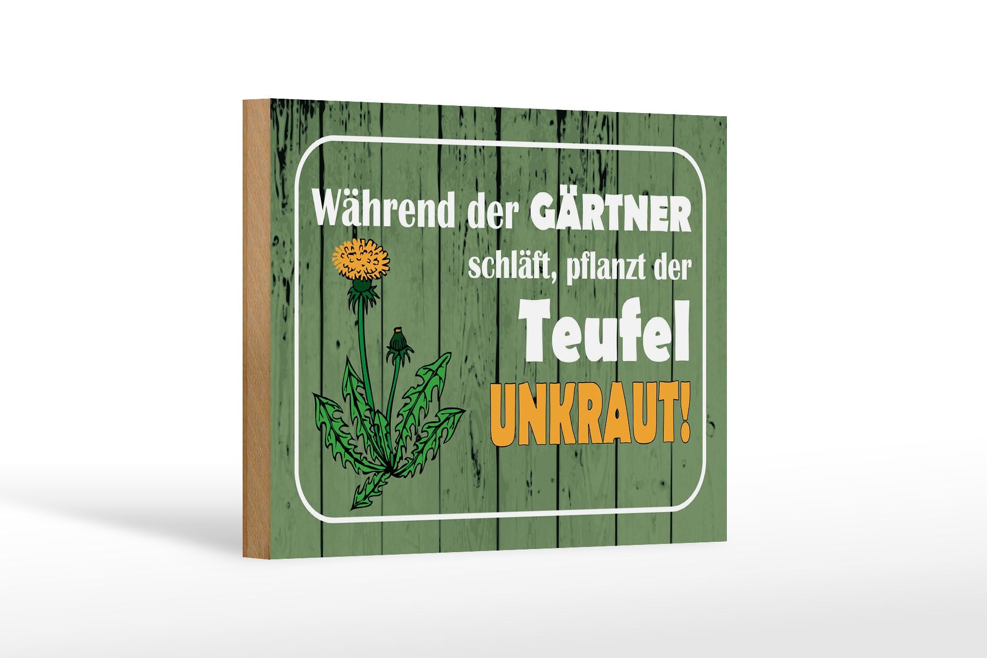Holzschild Spruch 12x18 cm während Gärtner schläft, pflanzt der Teufel Unkraut