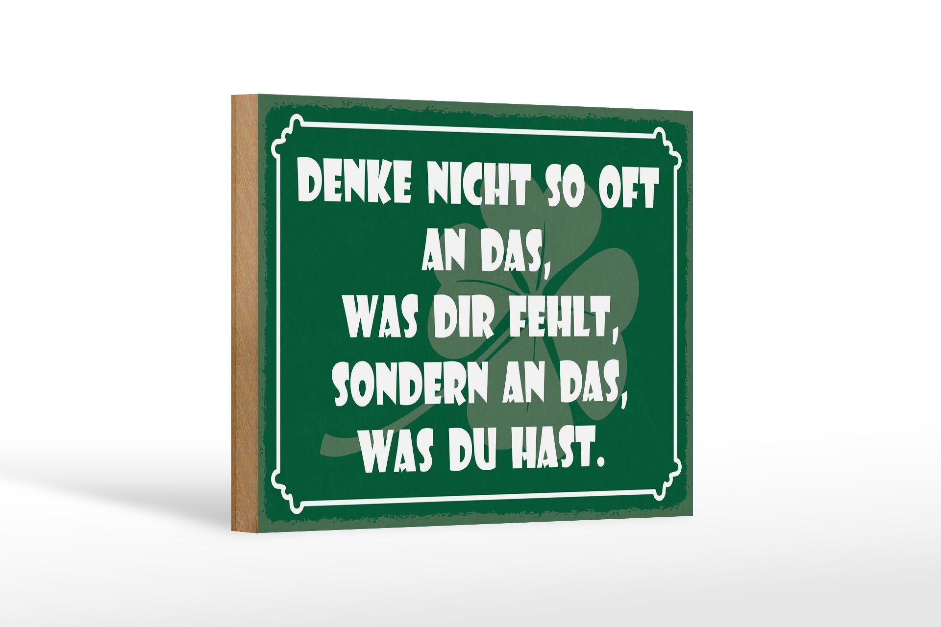 Holzschild Spruch 12x18 cm Denk nicht so oft an das, was dir fehlt Deko Schild