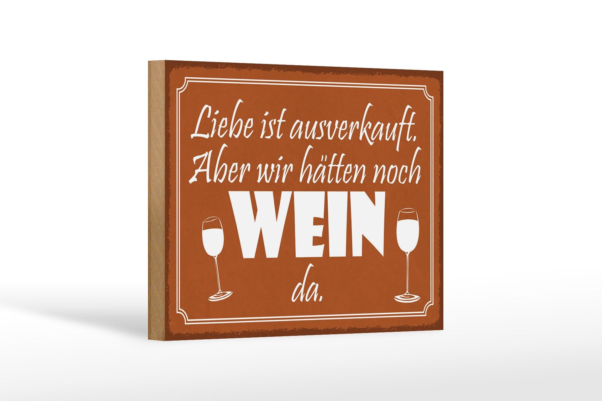 Holzschild Spruch 12x18 cm Liebe ausverkauft, aber hätten noch WEIN da Schild