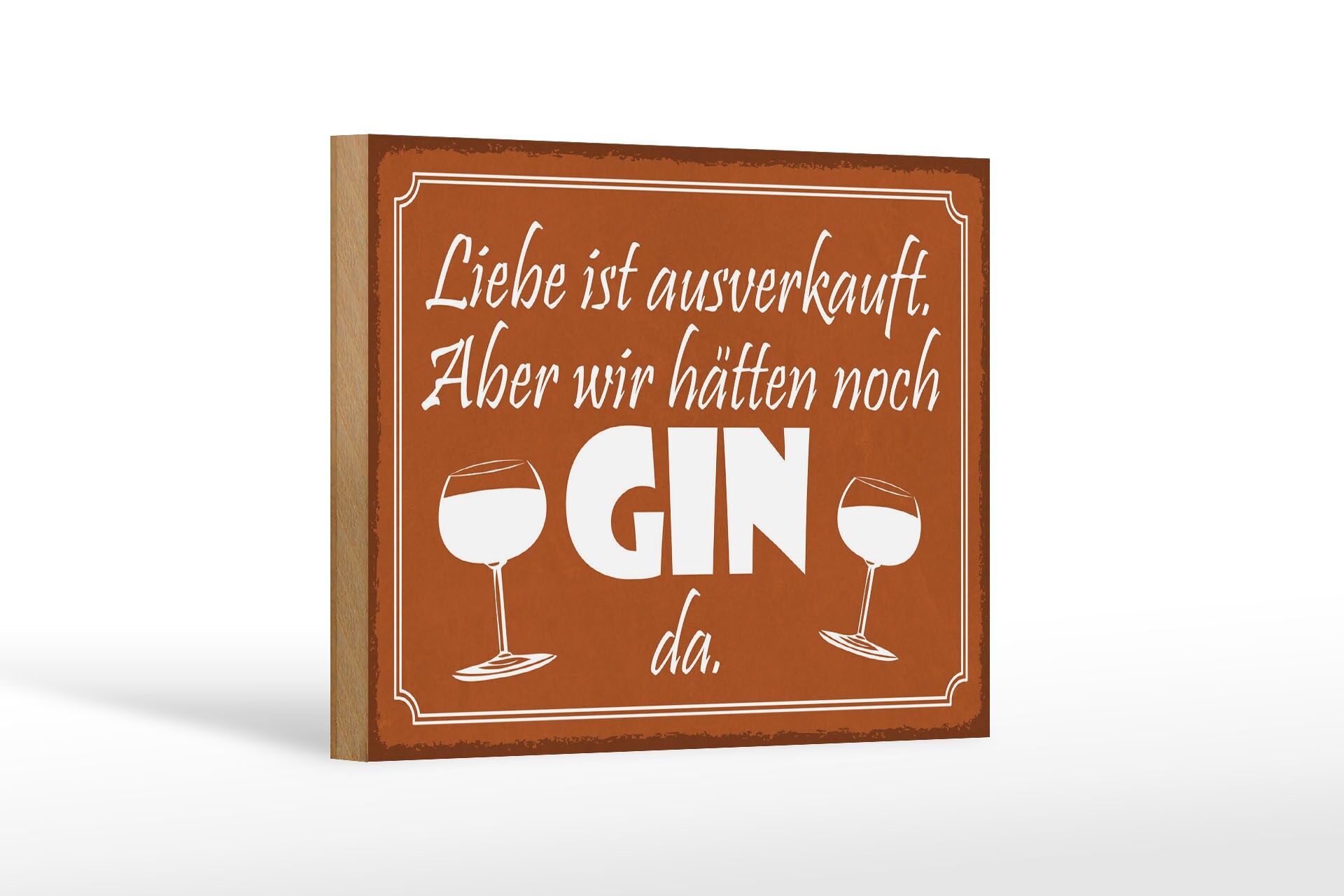 Holzschild Spruch 12x18 cm Liebe ausverkauft, aber hätten noch GIN da Schild