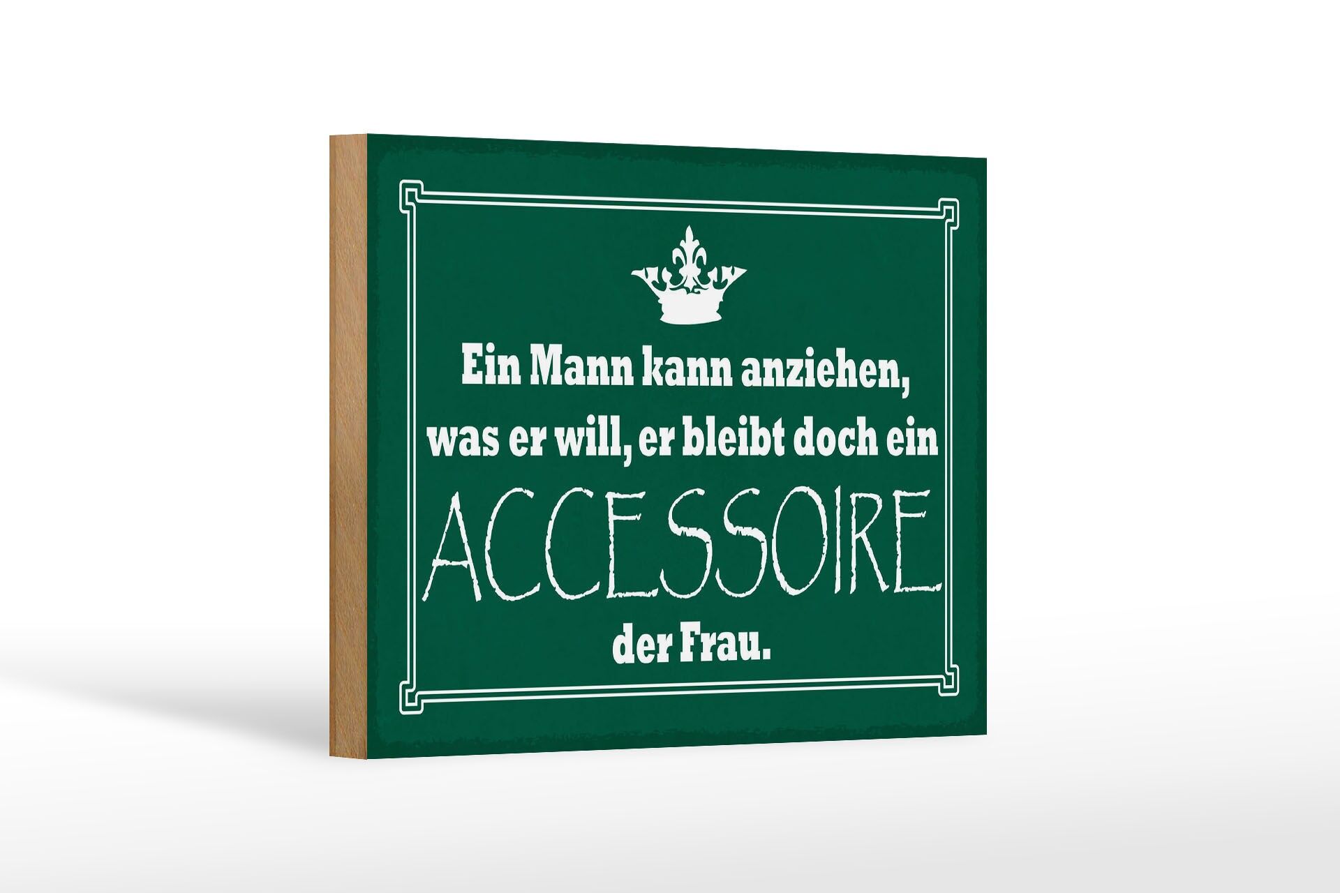 Holzschild Spruch 12x18 cm Mann bleibt Accessoire der Frau Deko Schild
