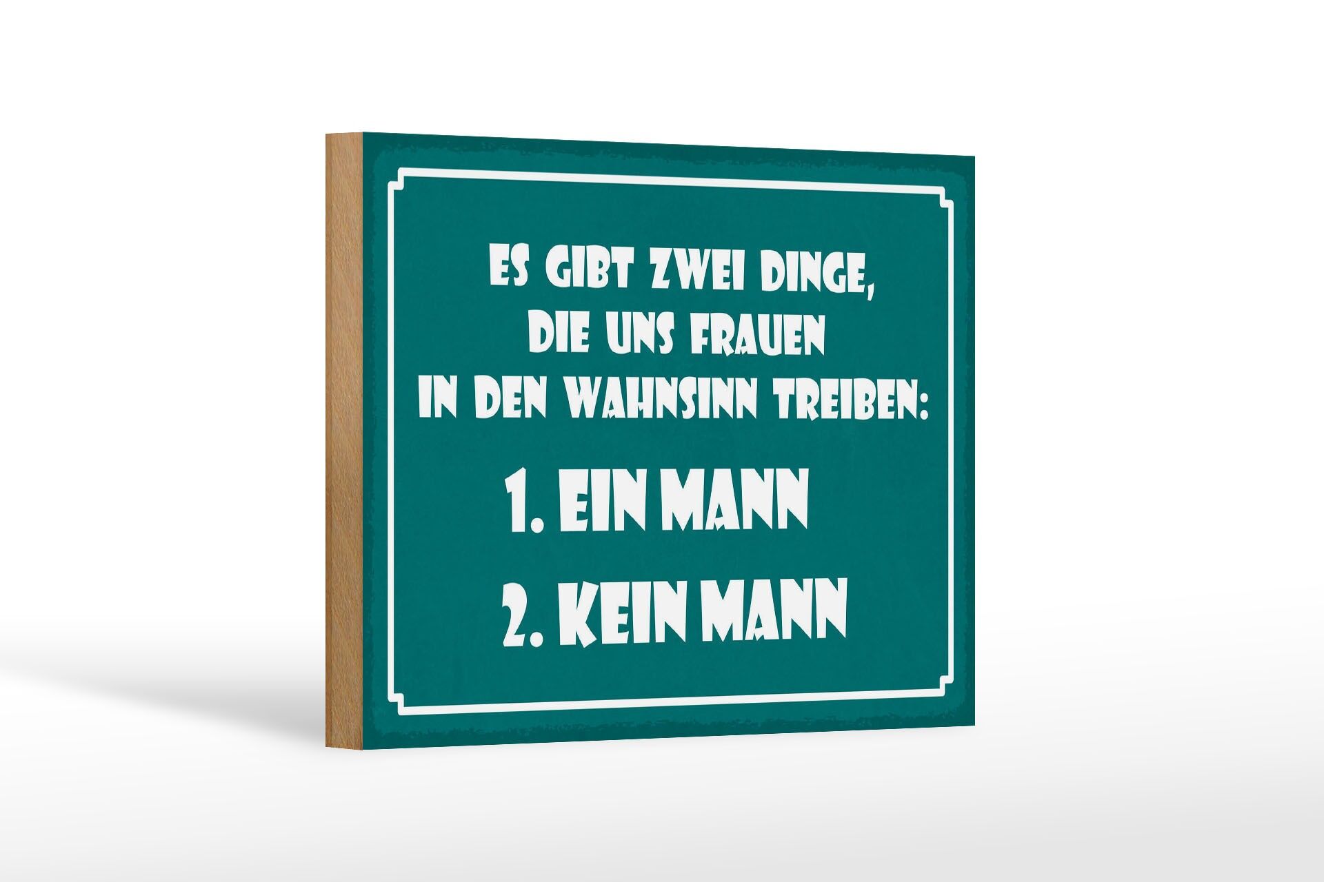Holzschild Spruch 12x18 cm zwei Dinge die Frauen in den Wahnsinn treiben Schild