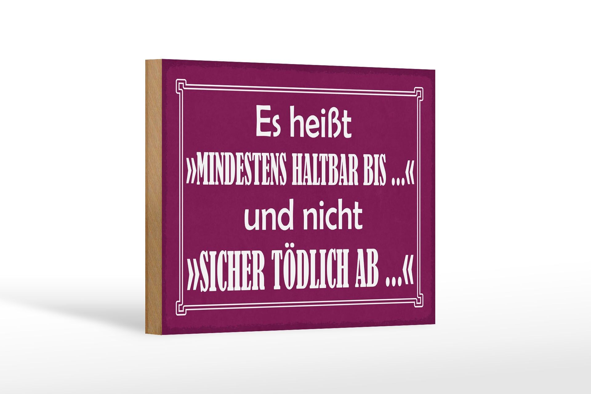 Holzschild Spruch 12x18 cm mindestens haltbar bis nicht sicherlich tödlich ab