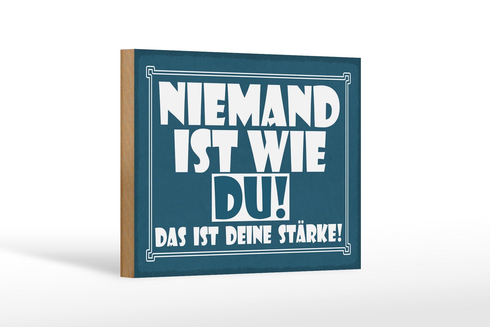 Holzschild Spruch 12x18 cm Niemand ist wie du. Das ist deine Stärke Deko Schild