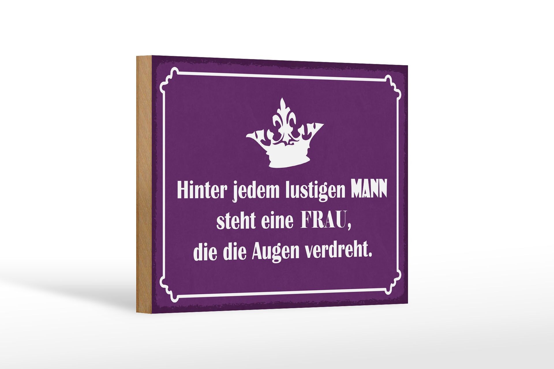 Holzschild Spruch 12x18 cm Hinter jedem lustigen Mann steht eine Frau Schild