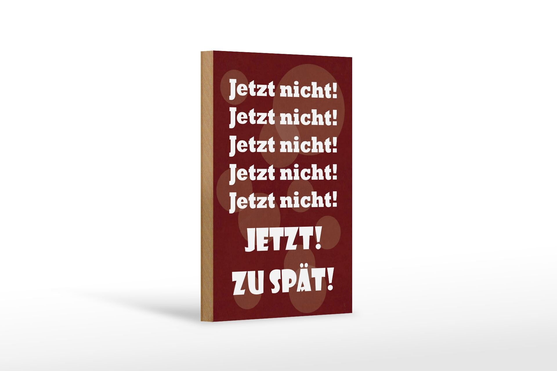Holzschild Spruch 12x18 cm 5x Jetzt nicht zu spät Deko Schild