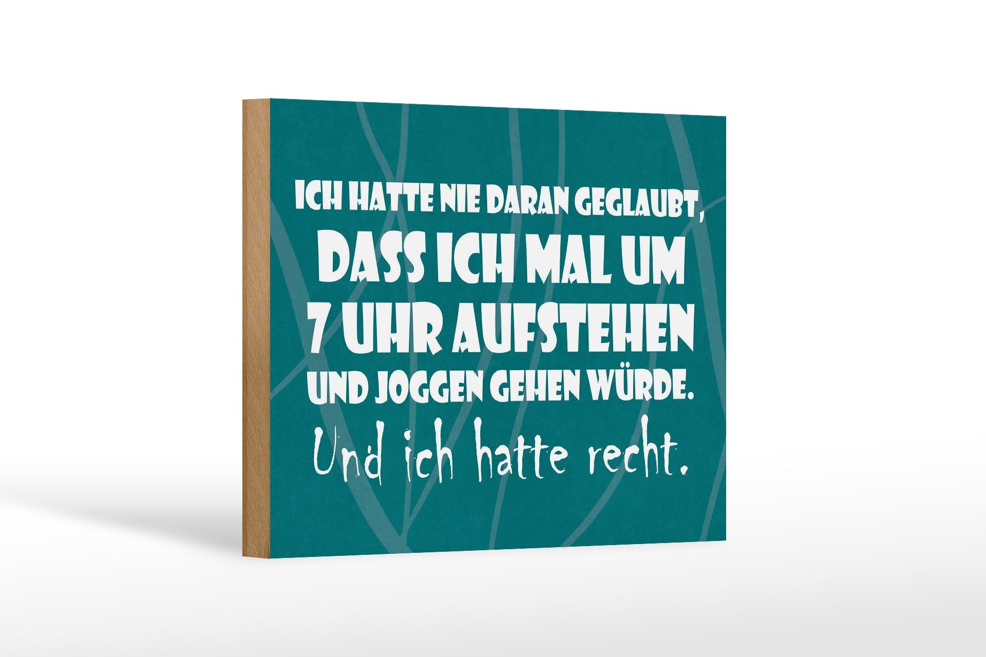 Holzschild Spruch 12x18 cm nie dran geglaubt Joggen und ich hatte Recht Schild