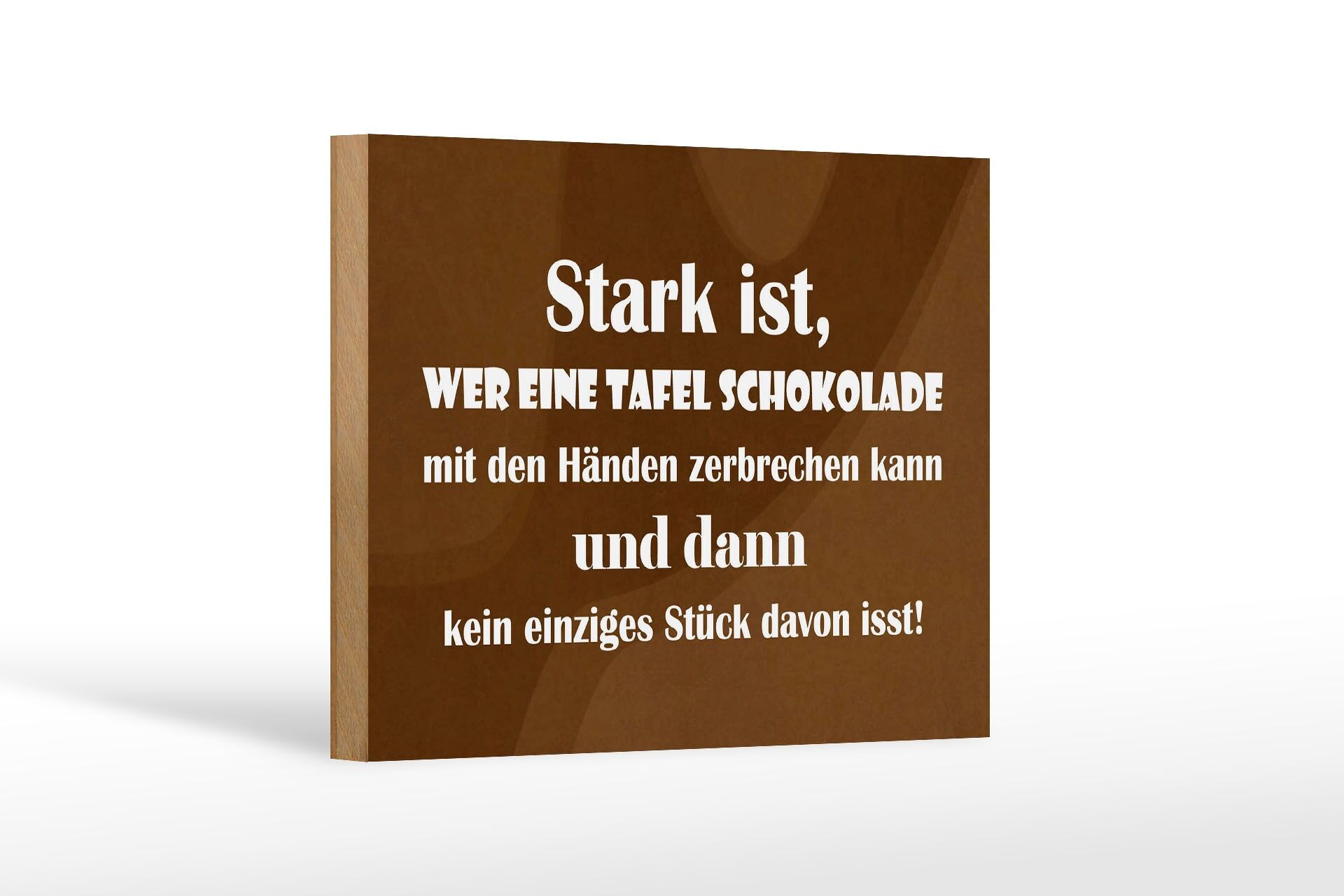 Holzschild Spruch 12x18 cm Stark ist, wer eine Tafel Schokolade mit Händen