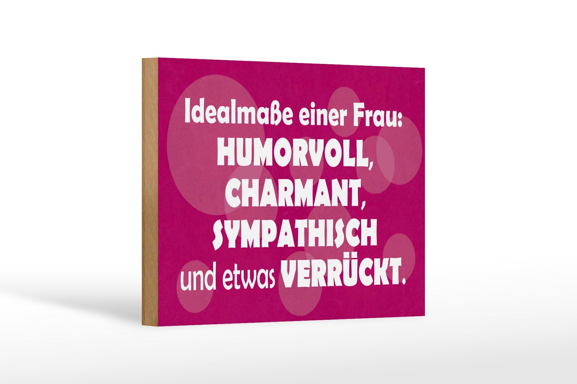 Holzschild Spruch 12x18 cm Idealmaße einer Frau humorvoll, verrückt Deko