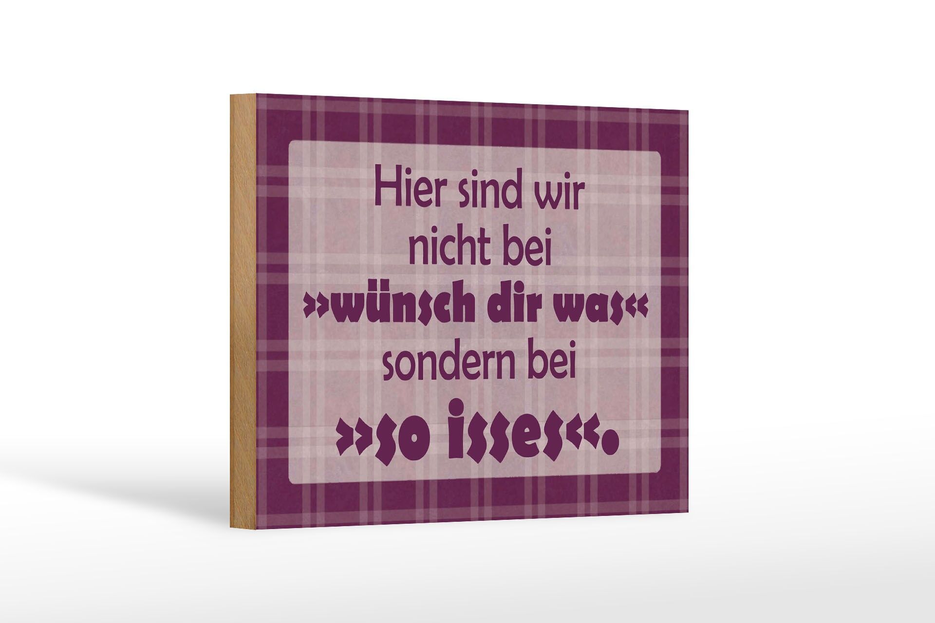Holzschild Spruch 12x18 cm nicht bei wünsch Dir was sondern so isses Deko