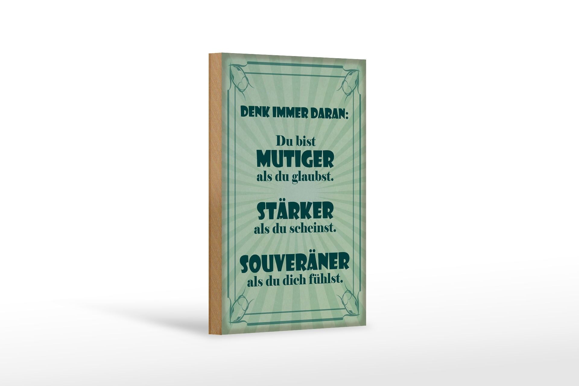 Holzschild Spruch 12x18 cm Du bist mutiger stärker souveräner Deko Schild