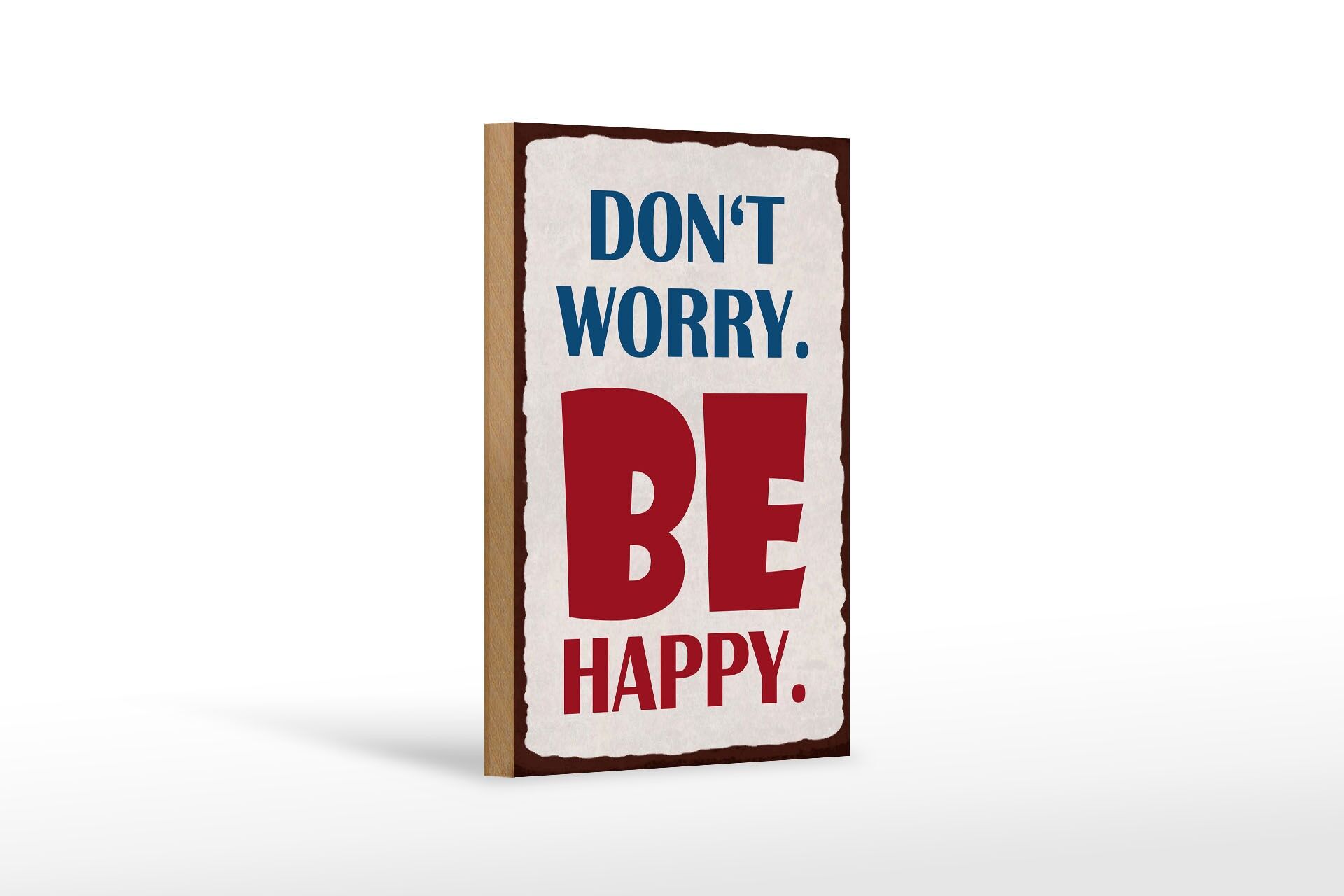Holzschild Spruch 12x18 cm Dont worry be happy Deko Schild