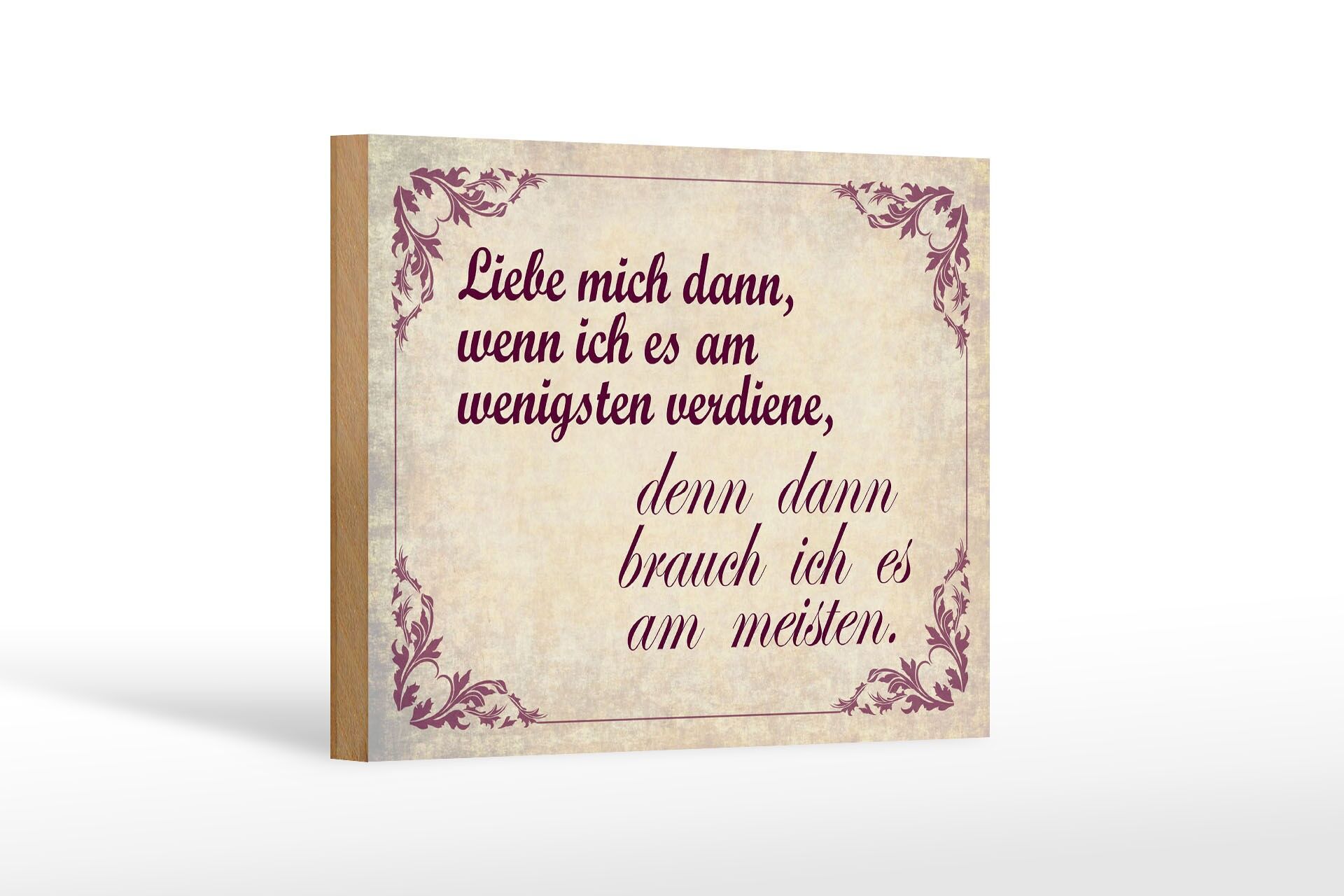Holzschild Spruch 12x18 cm Liebe mich dann, wenn ich es am wenigsten verdiene
