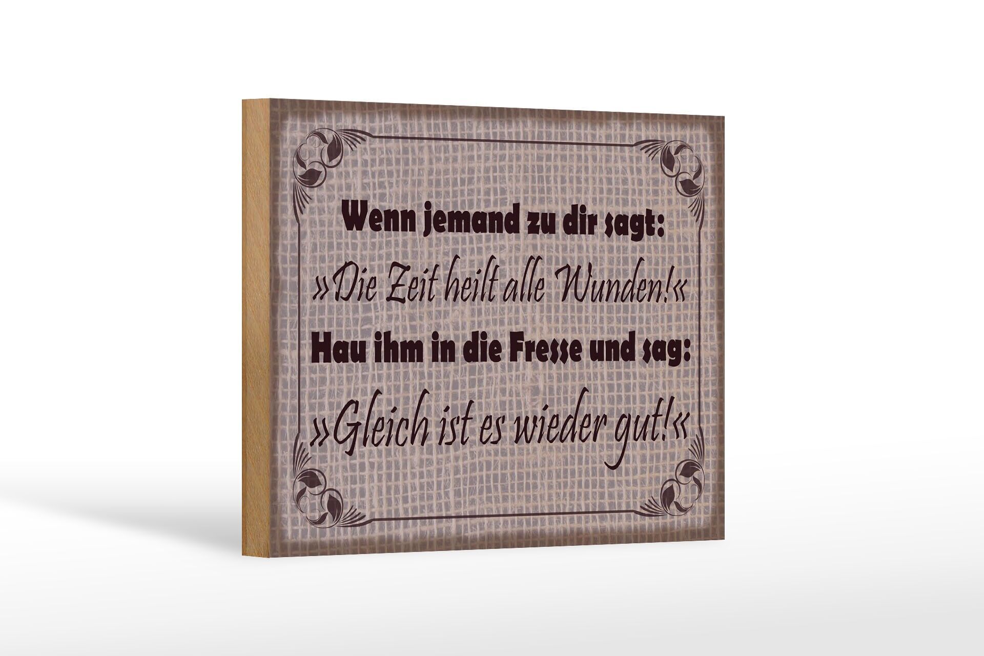Holzschild Spruch 12x18 cm Wenn jemand sagt Zeit heilt alle Wunden, hau ihm