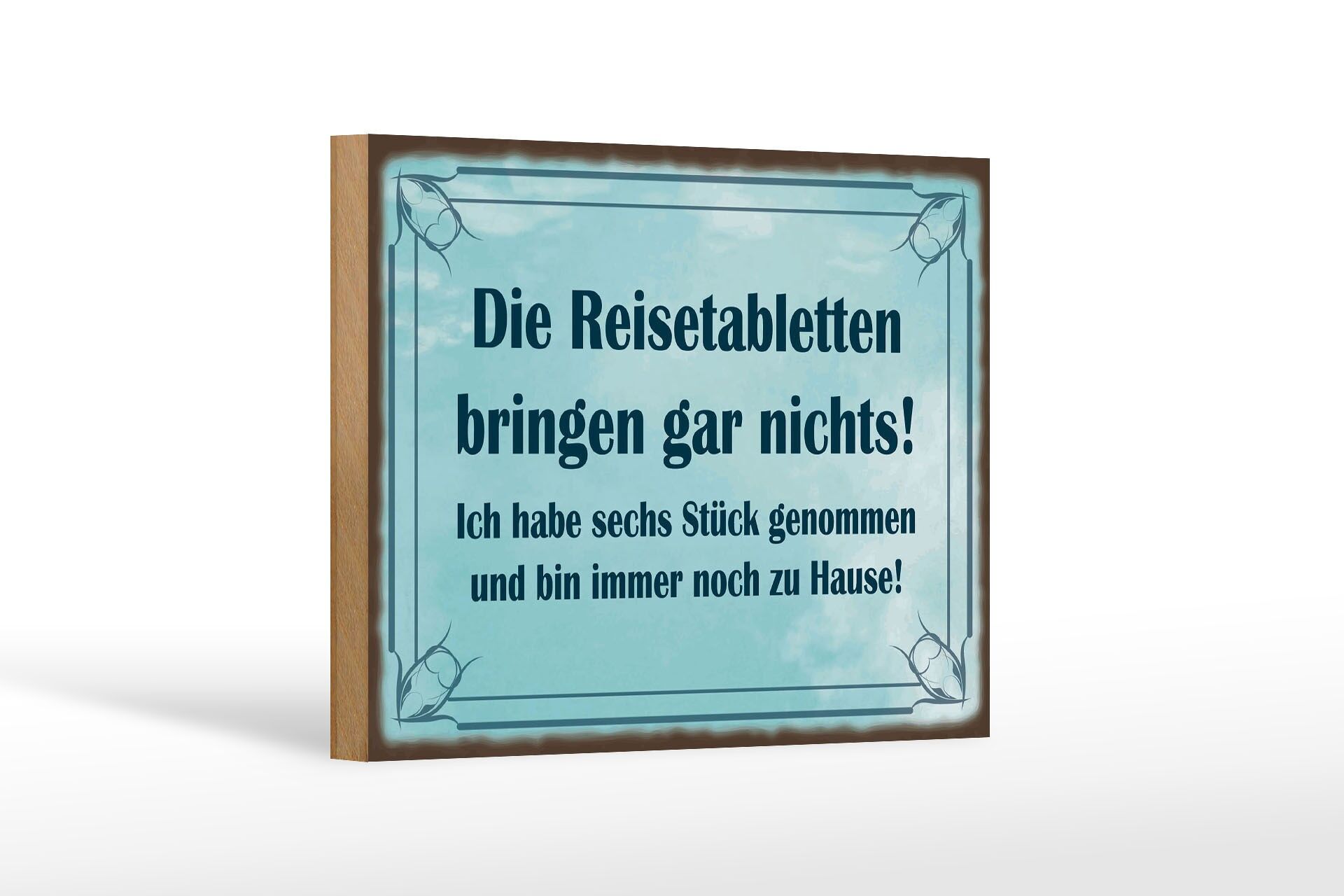 Holzschild Spruch 12x18 cm Reisetabletten bringen nichts, immer noch zu Hause
