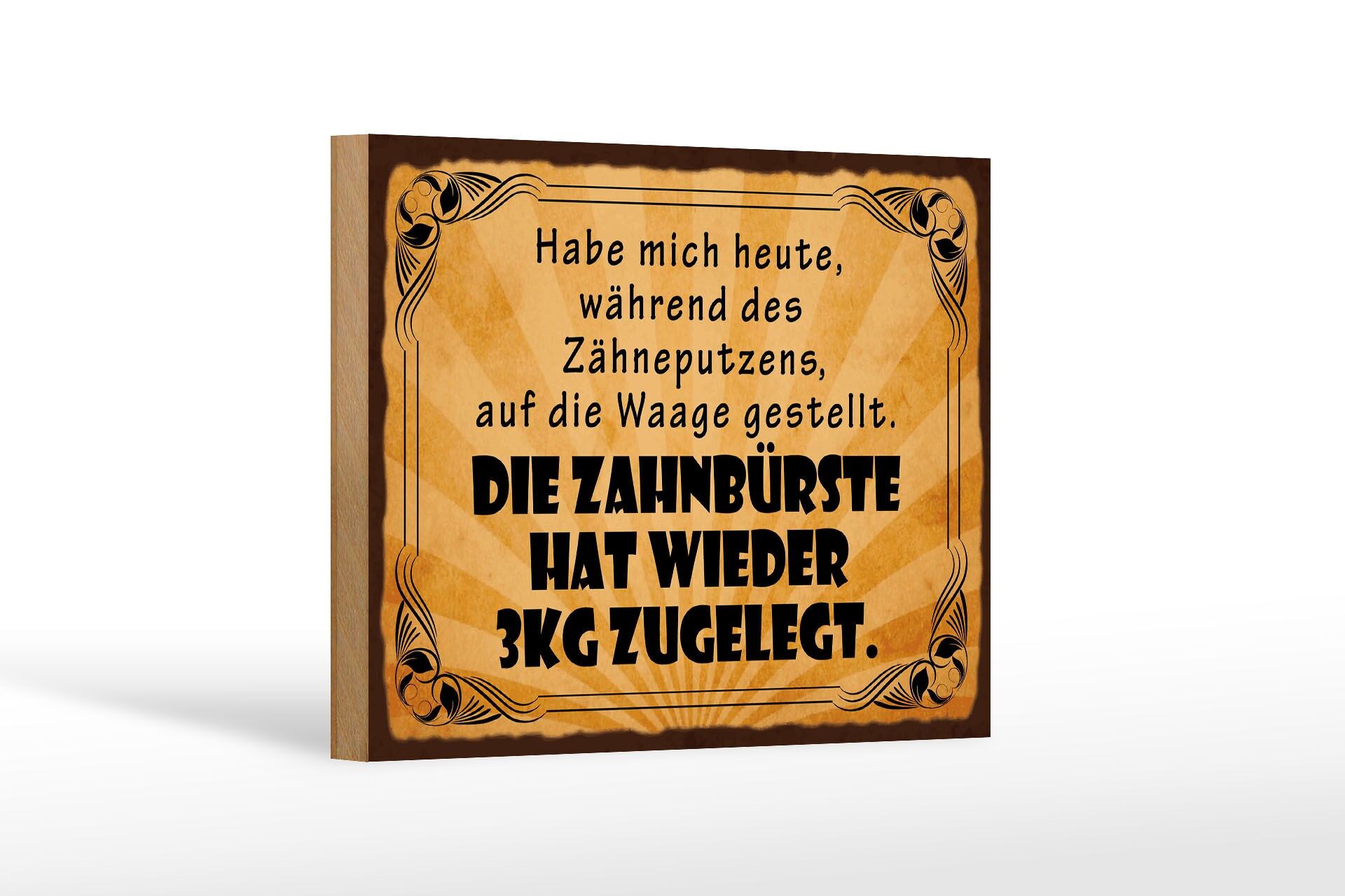 Holzschild Spruch 12x18 cm Zahnbürste hat wieder 3 kg zugenommen Deko Schild