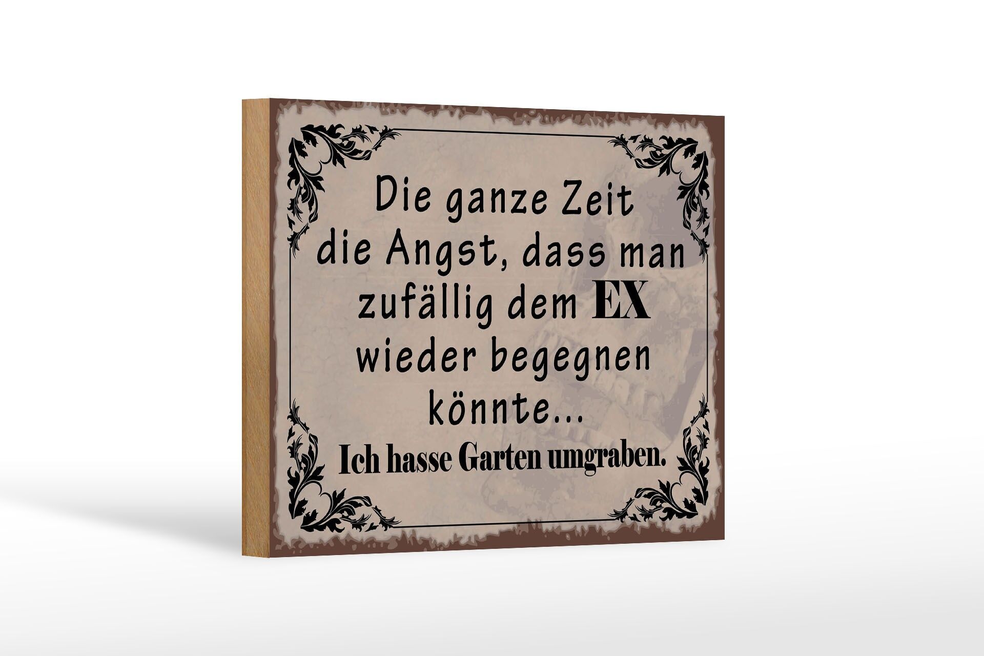Holzschild Spruch 12x18 cm Angst EX wieder begegnen Ich hasse Garten umgraben