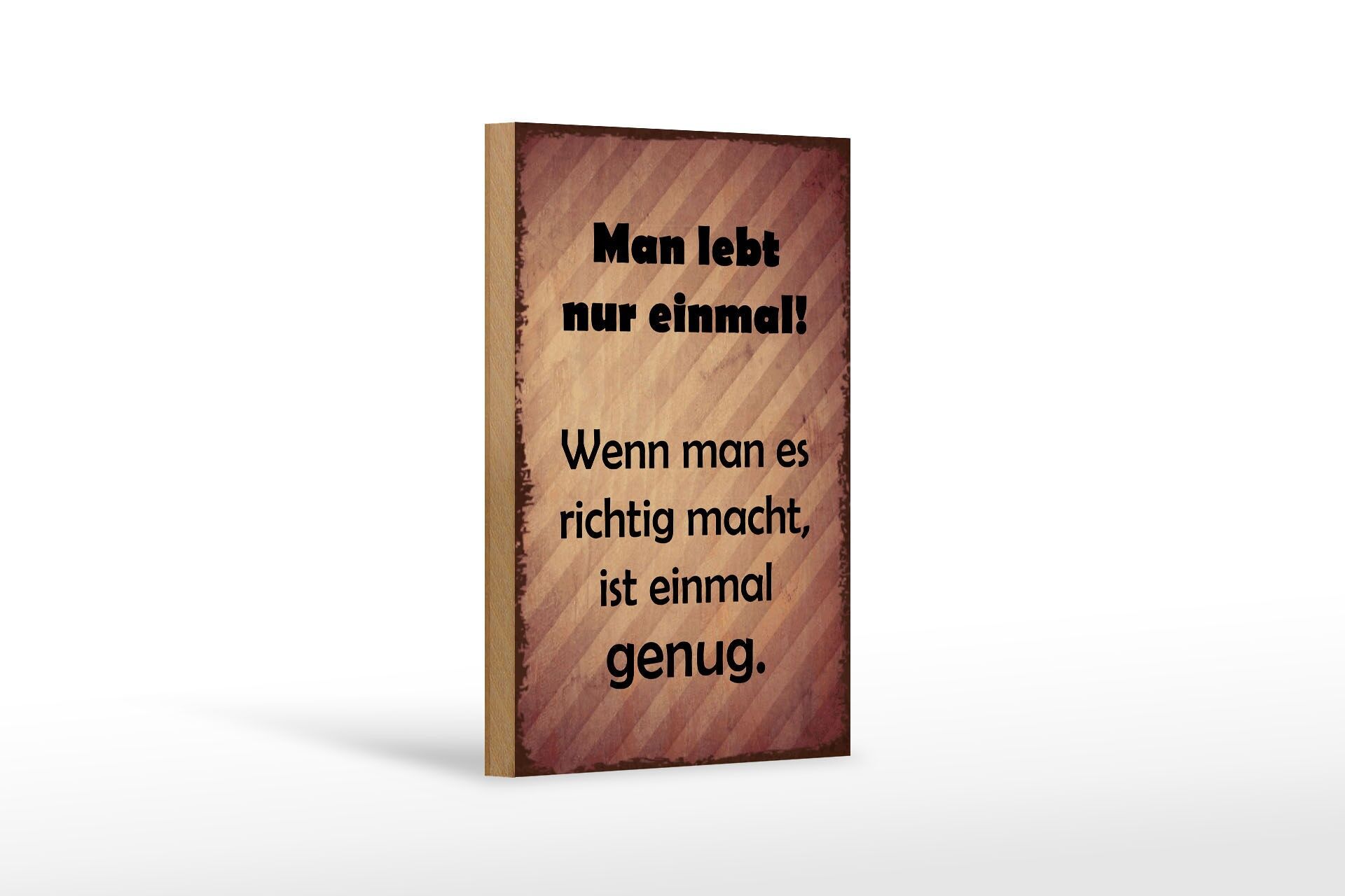 Holzschild Spruch 12x18 cm Man lebt nur einmal Deko Schild