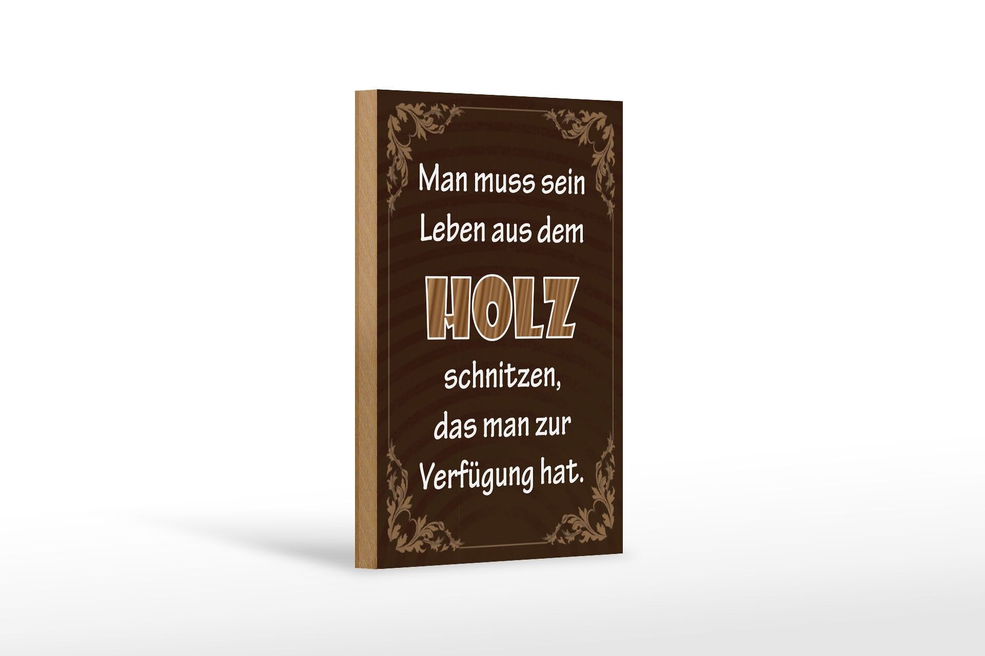 Holzschild Spruch 12x18 cm Mann muss sein Leben aus dem Holz schnitzen Schild