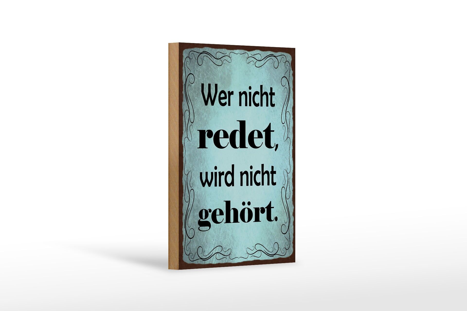 Holzschild Spruch 12x18 cm Wer nicht redet wird nicht gehört Deko Schild