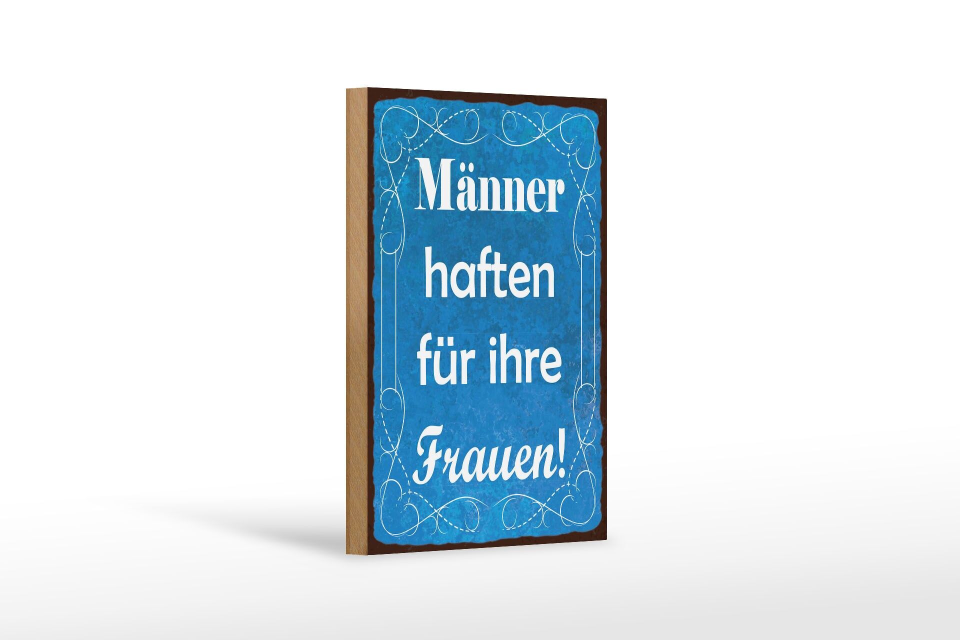 Holzschild Spruch 12x18 cm Männer haften für ihre Frauen Deko Schild