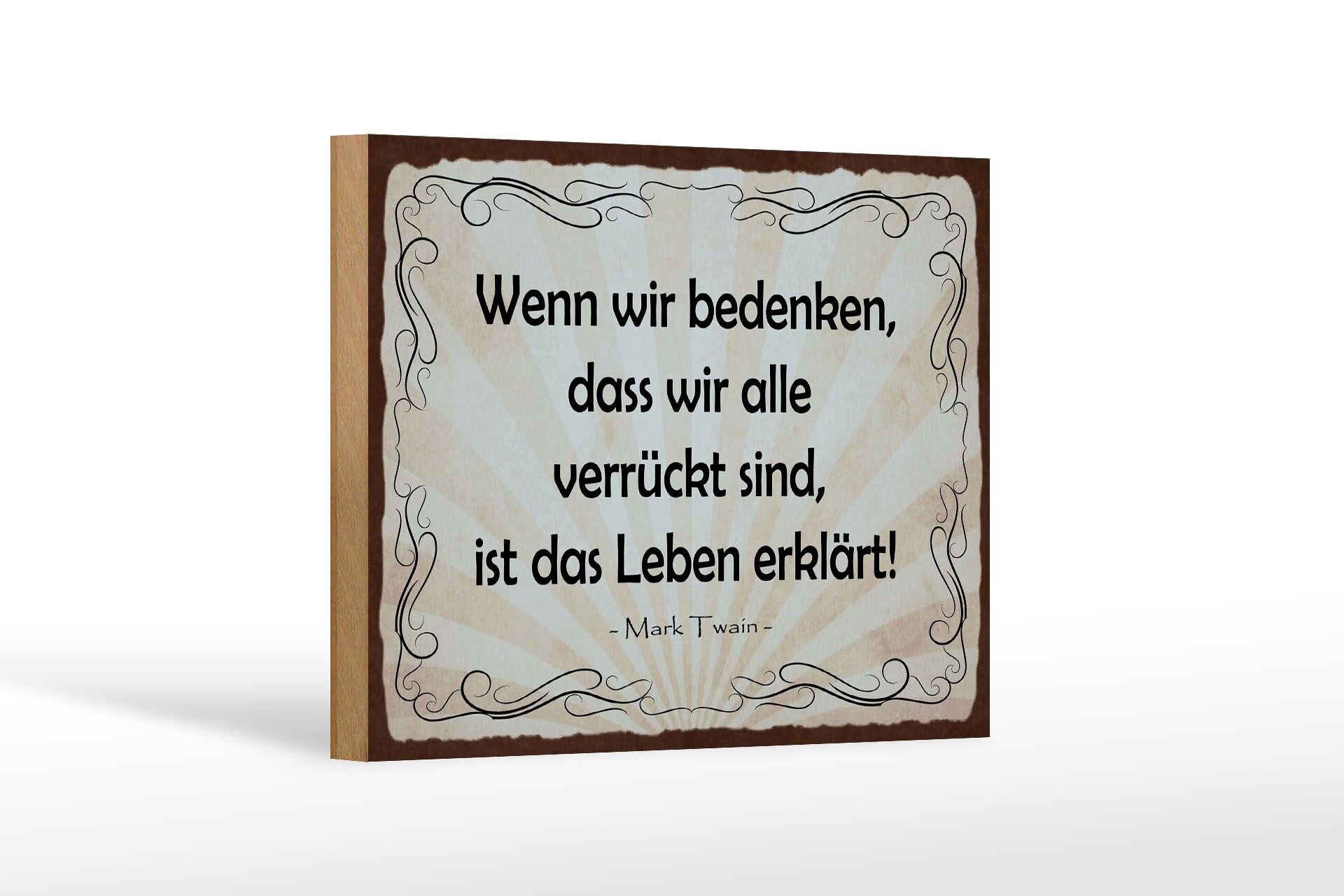 Holzschild Zitat 12x18 cm bedenken, dass wir alle verrückt sind Mark Twain