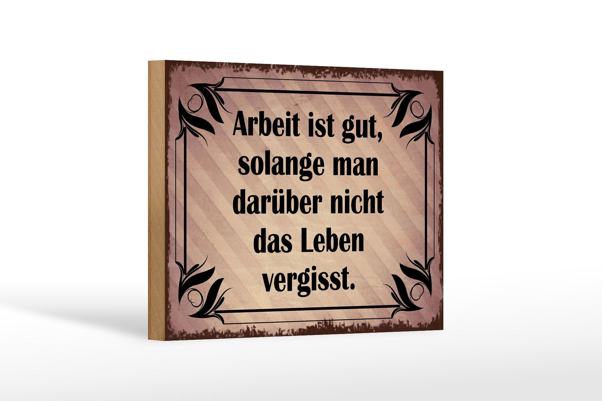 Holzschild Spruch 12x18 cm Arbeit ist gut, solange man nicht das Leben vergisst