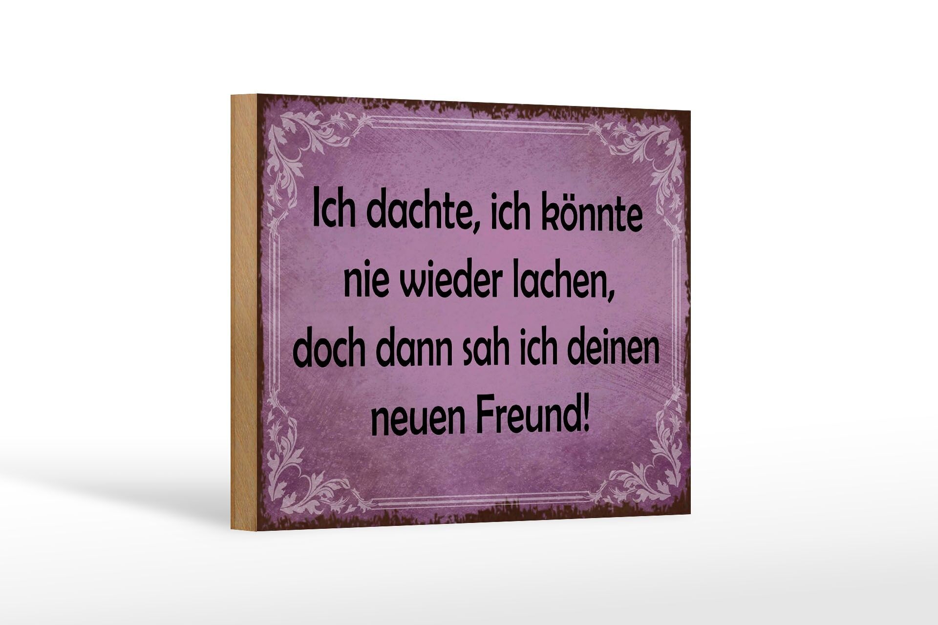 Holzschild Spruch 12x18 cm doch dann sah ich deine neue Freund Deko Schild