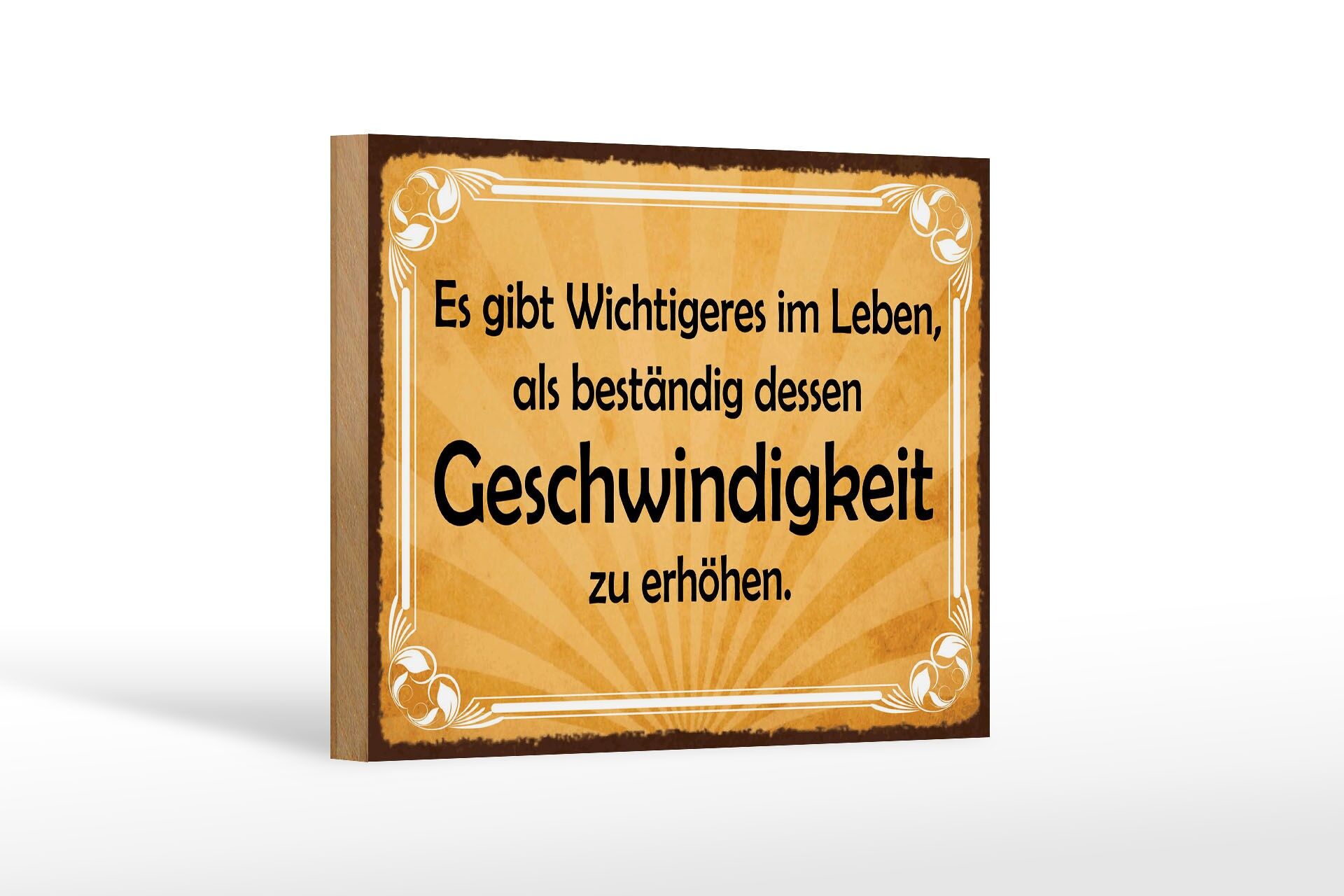 Holzschild Spruch 12x18 cm Wichtigeres im Leben, als Geschwindigkeit zu erhöhen