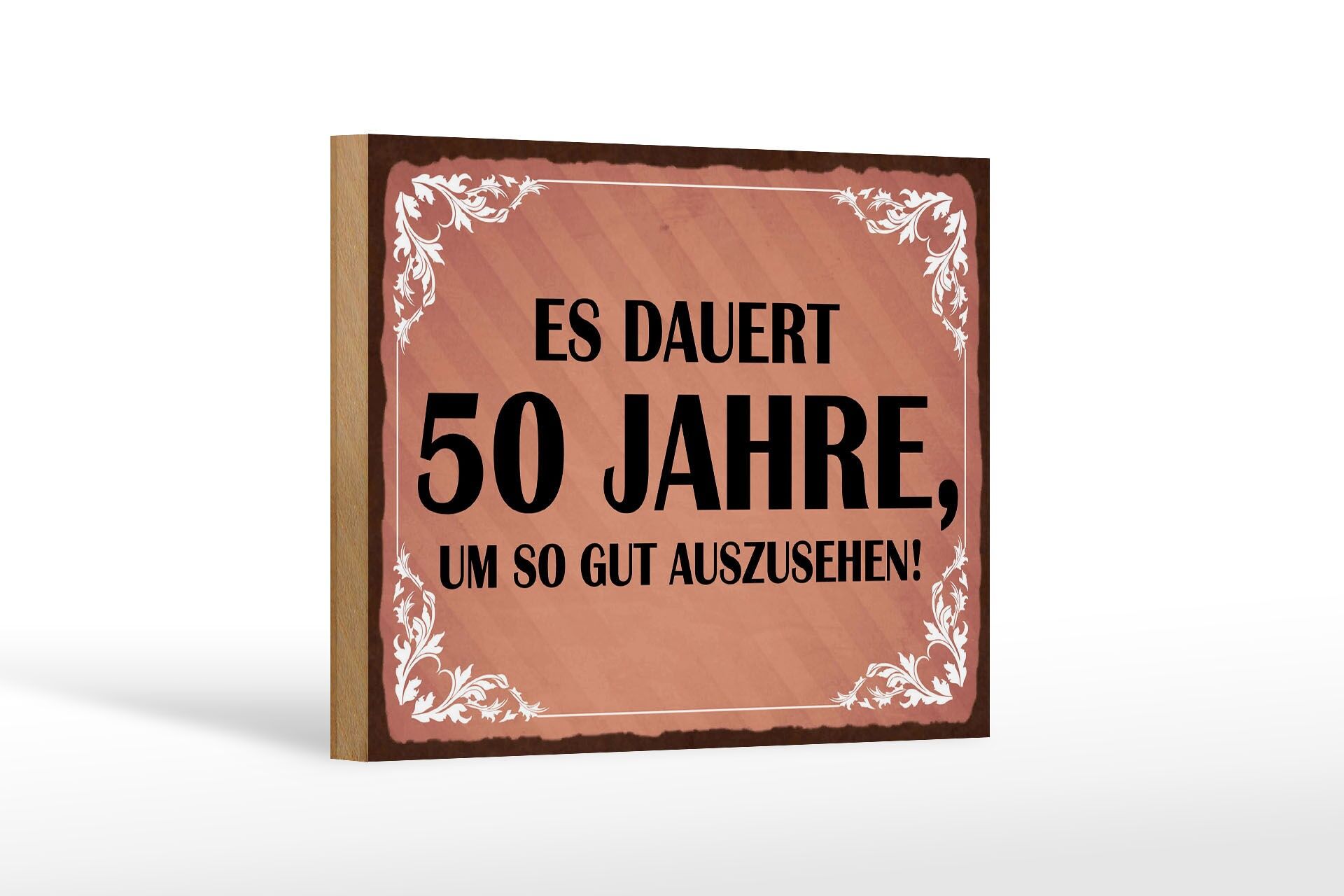 Holzschild Spruch 12x18 cm es dauert 50 Jahre, um so gut auszusehen Schild
