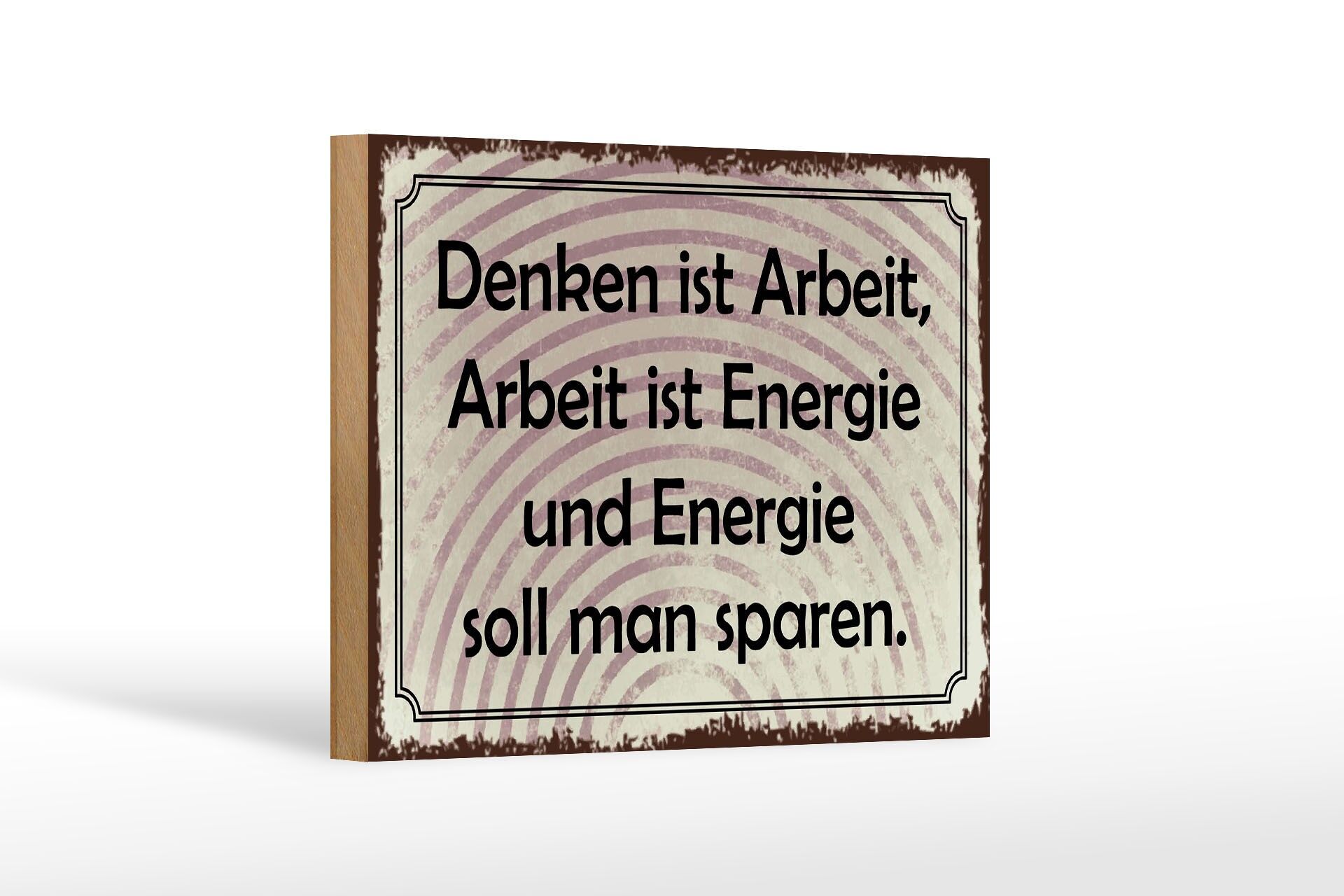 Holzschild Spruch 12x18 cm Denken ist Arbeit, Arbeit ist Energie Deko Schild