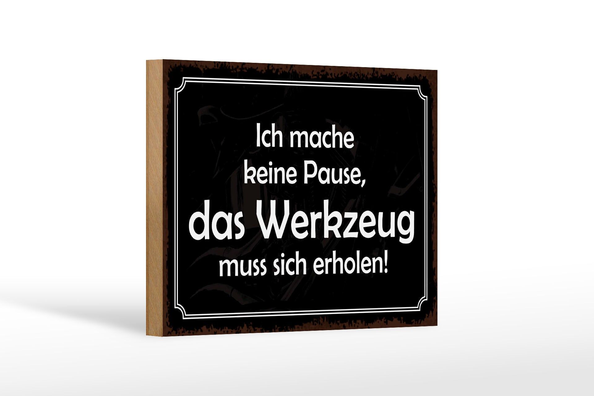 Holzschild Spruch 12x18 cm keine Pause, das Werkzeug muss sich erholen Schild