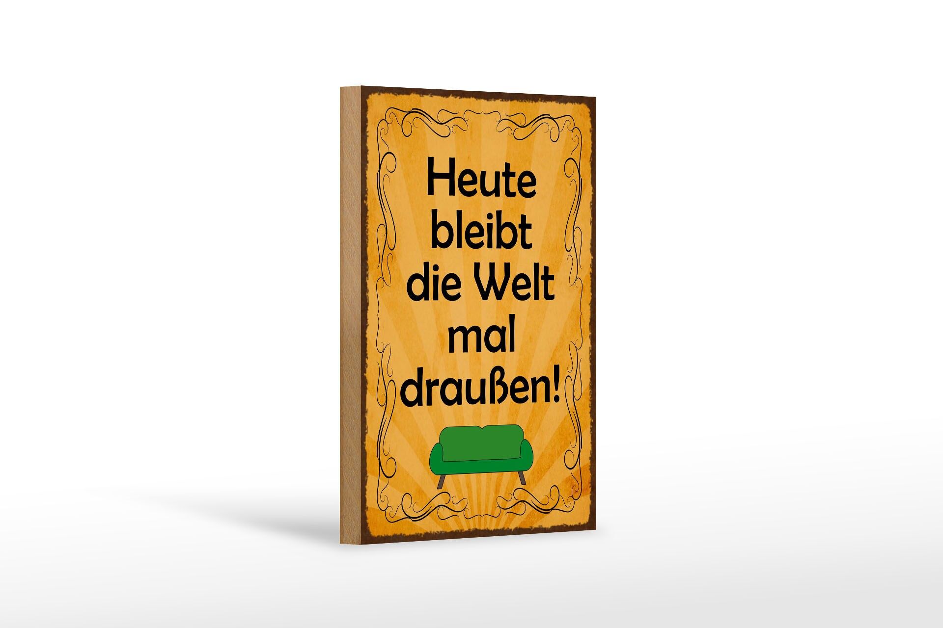 Holzschild Spruch 12x18 cm Heute bleibt die Welt mal draußen Sofa Deko Schild