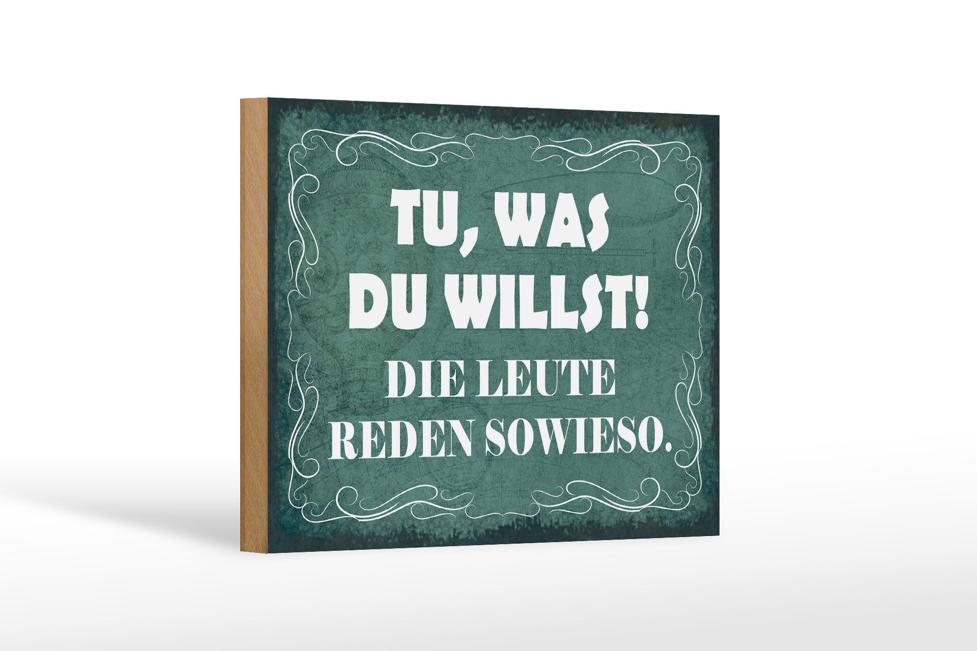 Holzschild Spruch 12x18 cm Tu, was du willst. Die Leute reden sowieso Schild