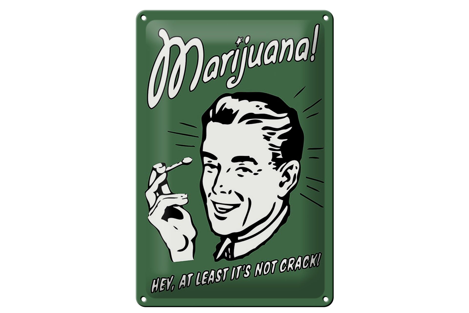 Blechschild Spruch 20x30 cm Marijuana Hey at least its not crack Deko Schild
