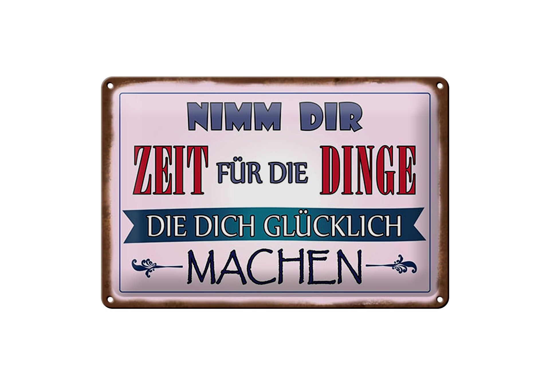 Blechschild Spruch 20x30 cm Nimm dir Zeit für Dinge die glücklich machen Deko