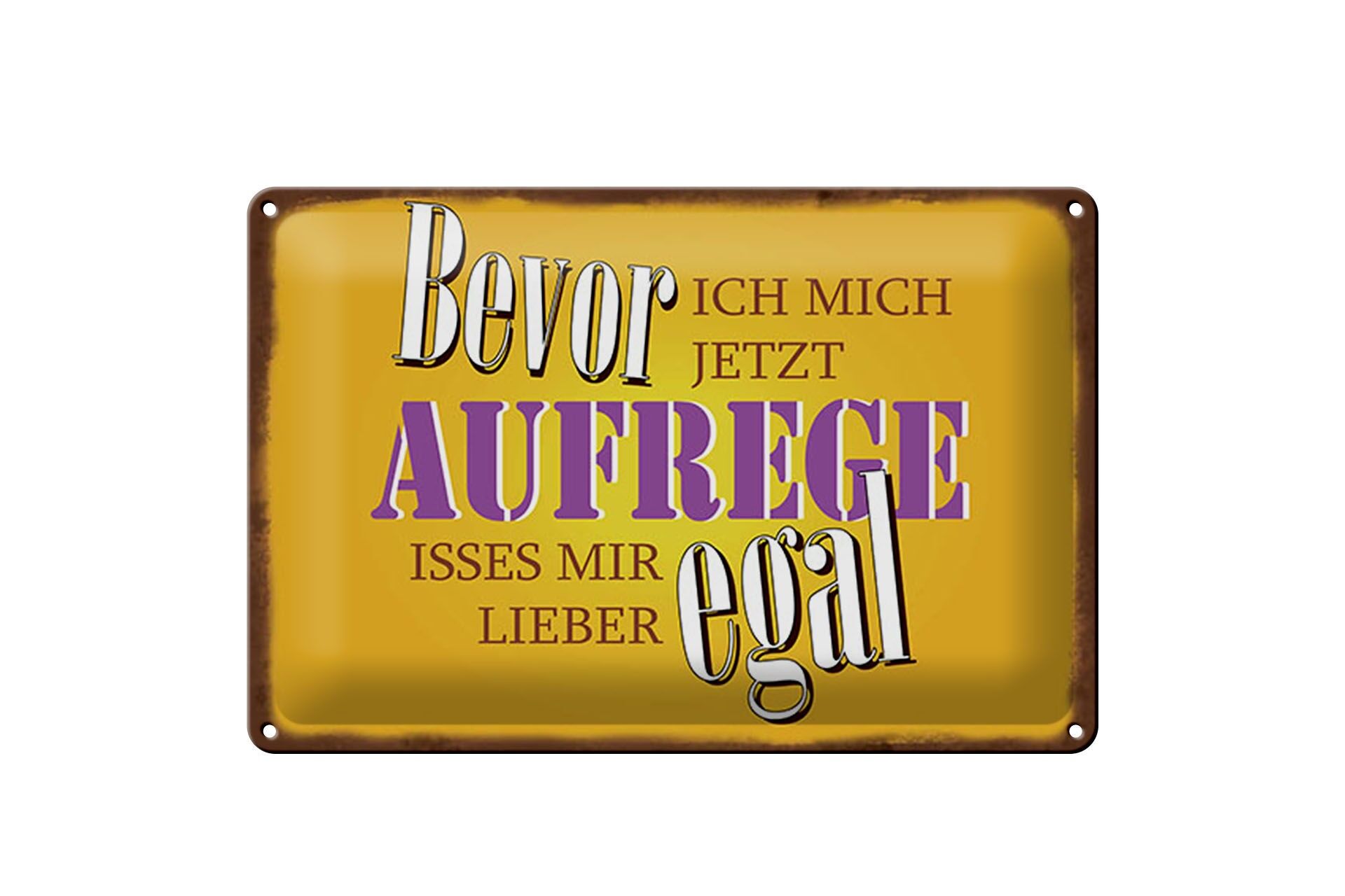 Blechschild Spruch 20x30 cm Bevor ich mich jetzt aufrege gelbes Deko Schild
