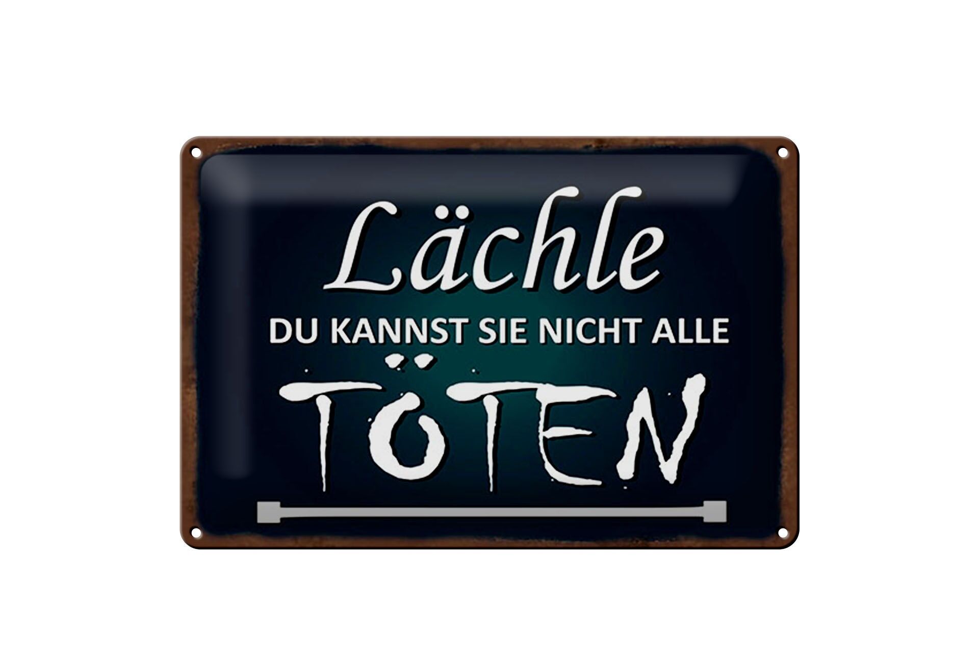 Blechschild Spruch 20x30 cm Lächle du kannst sie nicht alle töten Deko Schild